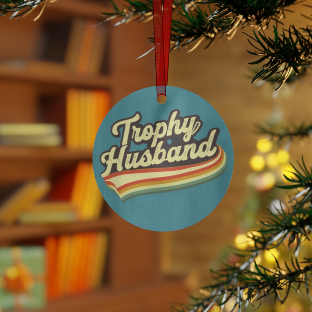 Trophy Husband Metal Ornaments - Fun Holiday Decor Funny gift for him