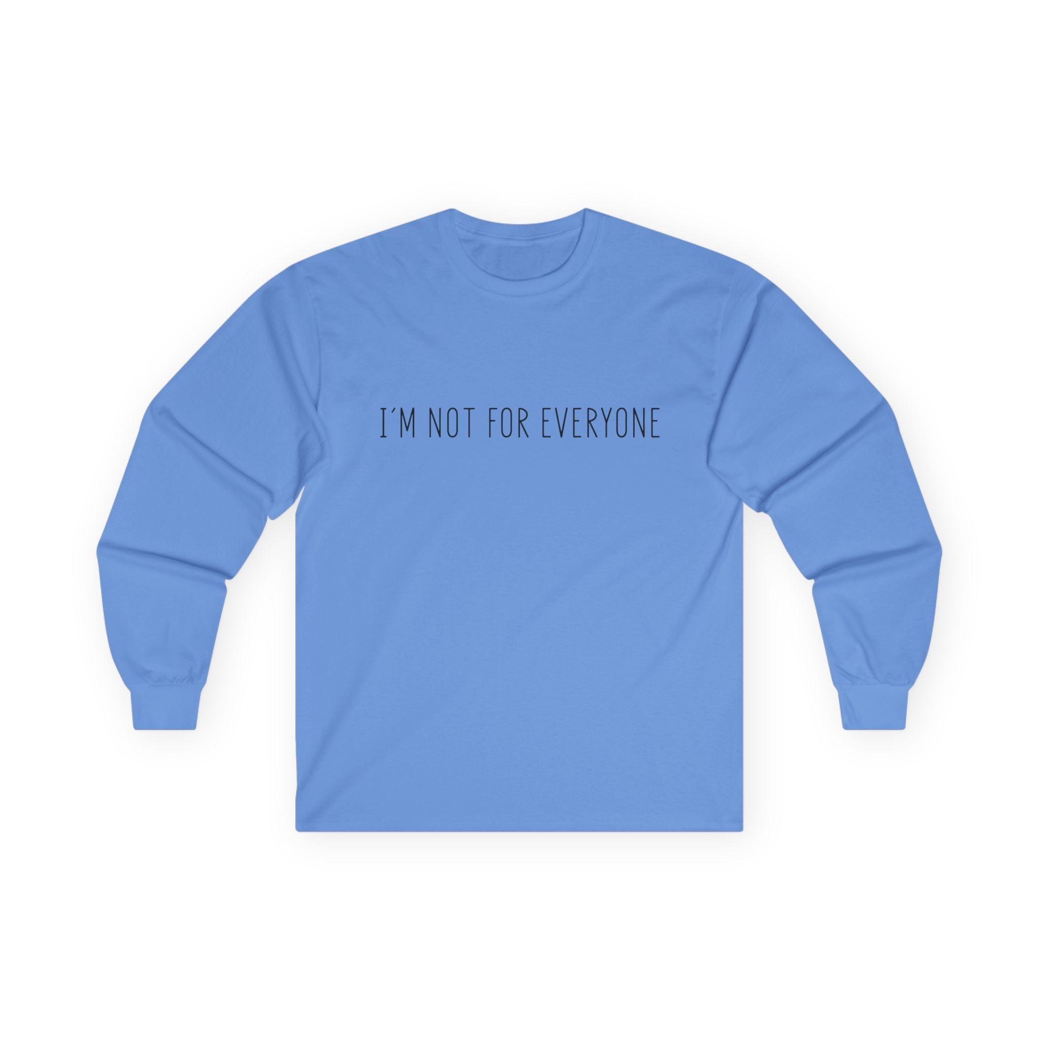 Long Sleeve Tee - 'I'm not for everyone'