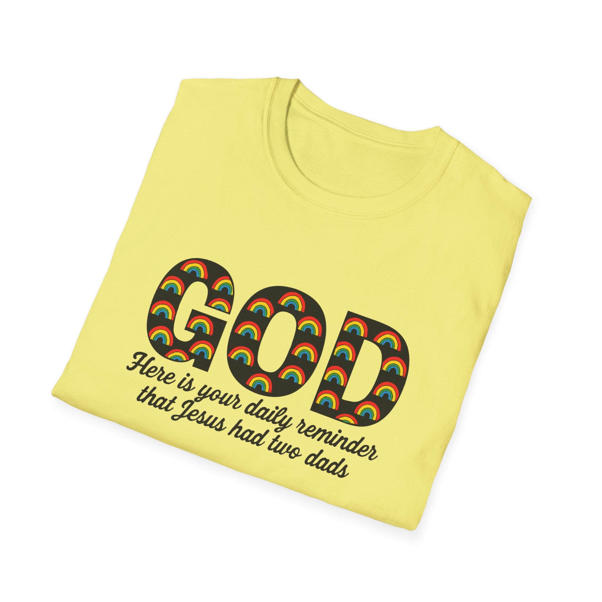 Rainbow God Had Two Dads LGBTQ Unisex Softstyle T-Shirt, Pride Tee, Social Justice Shirt, Anti Trump Top, LGBTQ Equality Clothing