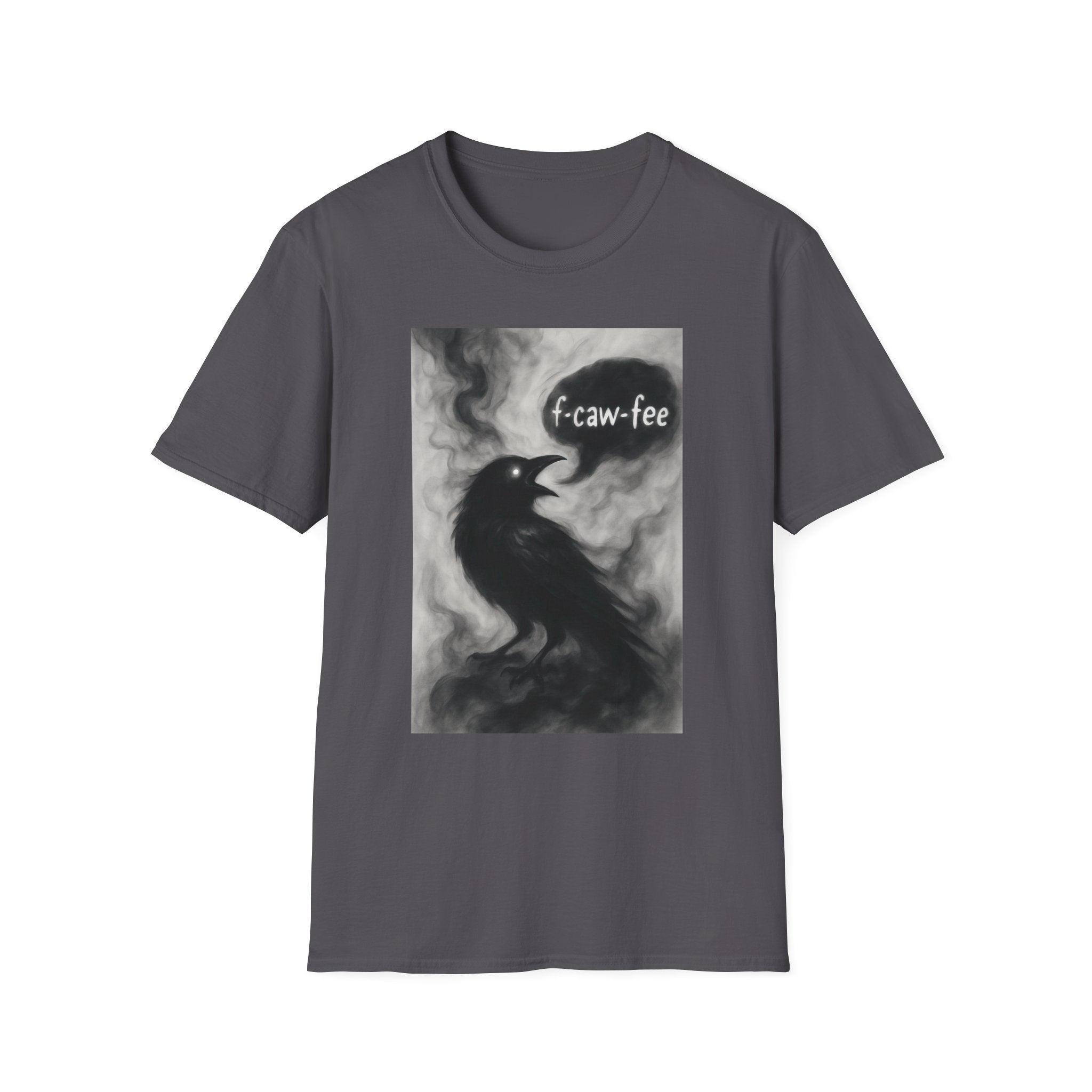 F caw fee! Funny Crow T-Shirt, Sarcasm Political Humor Radical Gift, Unisex Tee, Graphic Tee, Funny Coffee Shirt, Rebel Apparel