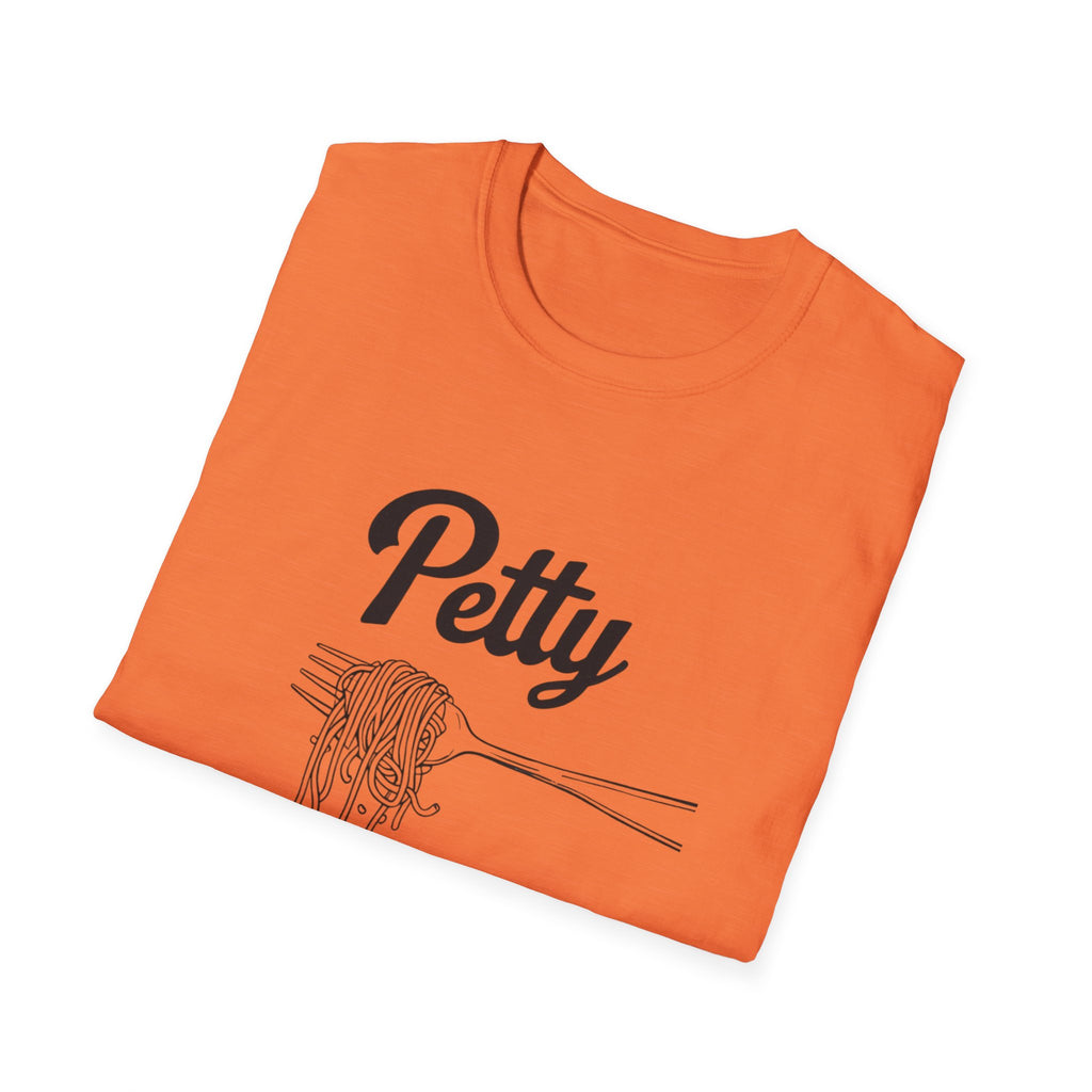 Petty spaghetti Humor Unisex T-Shirt, Funny Graphic Tee, Comfy Casual Wear, Gift for Friends, Quirky Statement Shirt