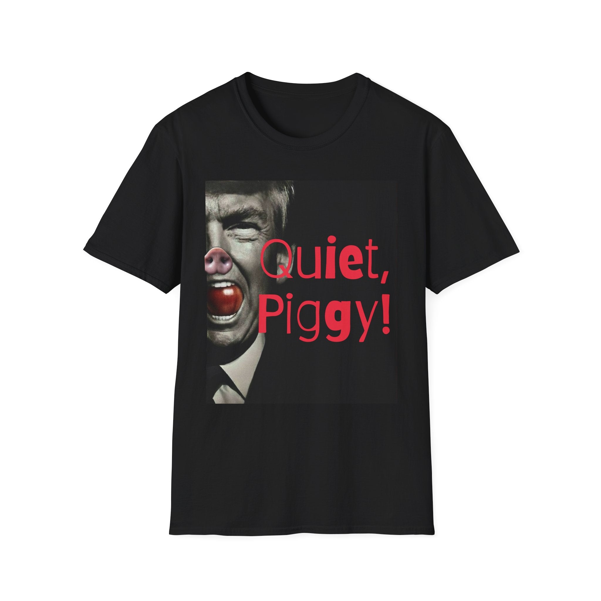 Political Satire T-Shirt — "Quiet, Piggy!" Graphic Tee Anti Trump gift
