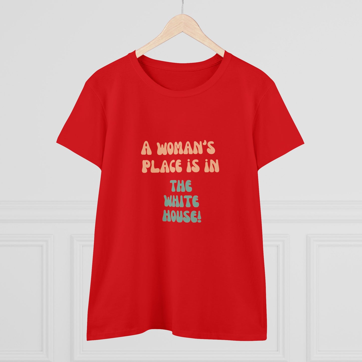 Women's Tee - A Woman's Place is in the White House