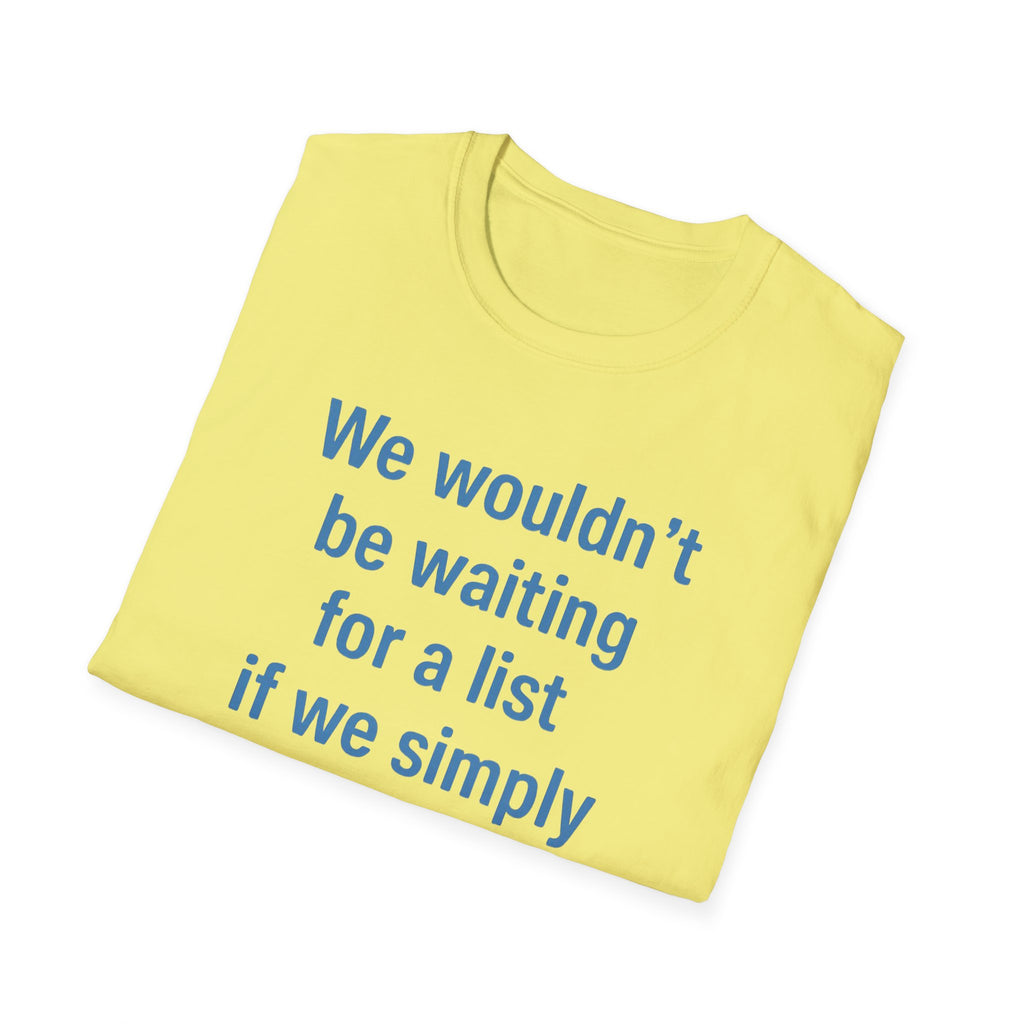 We wouldnt need a list if we believed women. Social Justice Feminist Unisex T-Shirt, Women's Rights Epstein Files Tee, Anti-Trump