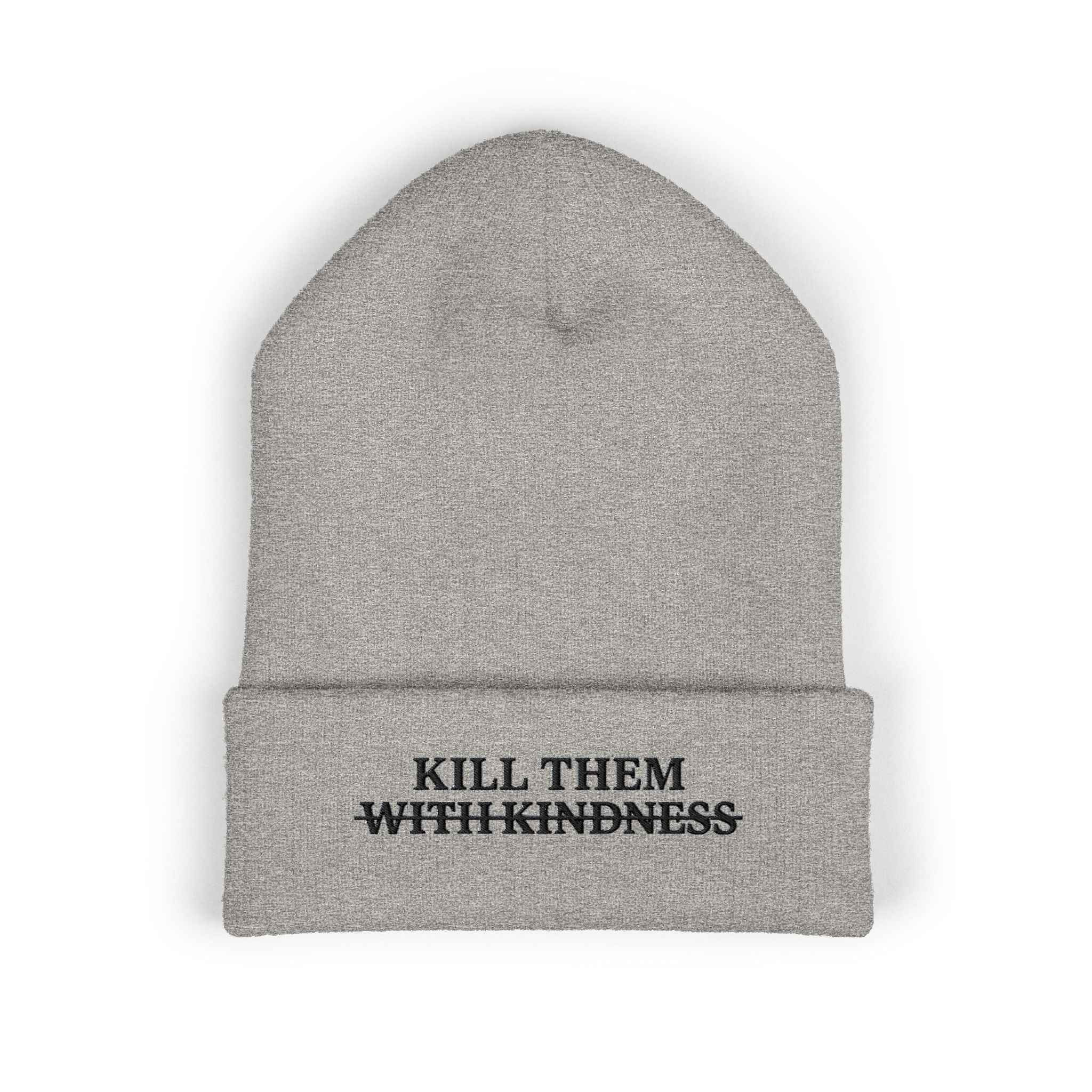 Kill Them With Kindness Embroidered Beanie — Classic Cuffed Beanie