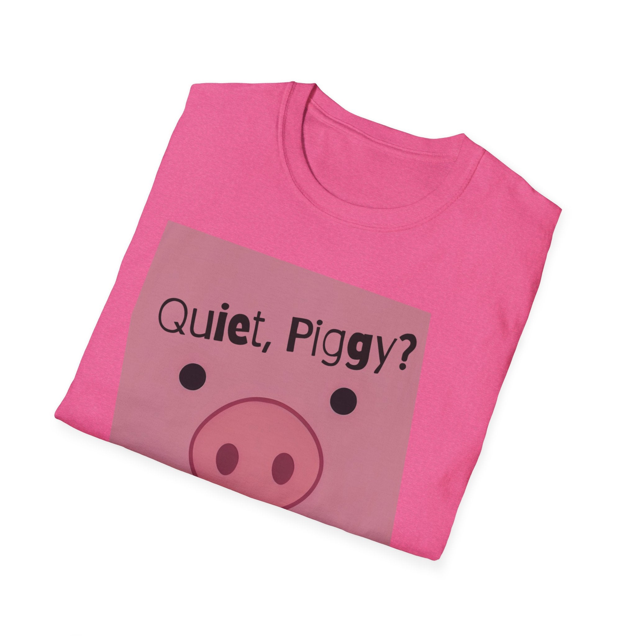 Quiet Piggy Graphic T-Shirt — "Quiet, Piggy? I Don't Fucking Think So." Funny Sassy Tee anti Trump gift