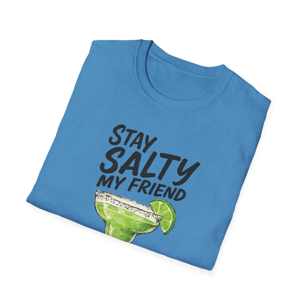 Stay Salty my friend Margarita Cocktail T-shirt, Tequila Drink Party Tee, Unisex Softstyle Top, Funny Graphic Shirt