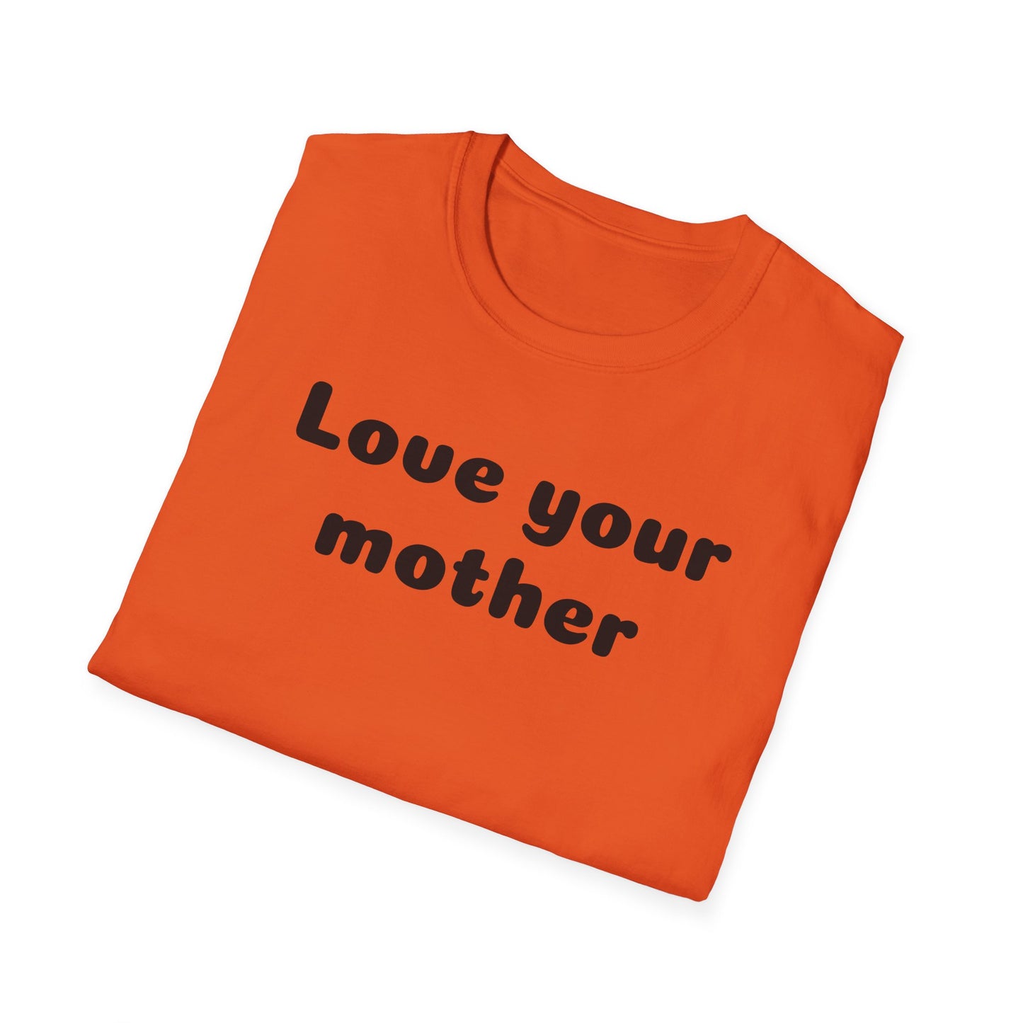 Love your mother Unisex Softstyle T-Shirt