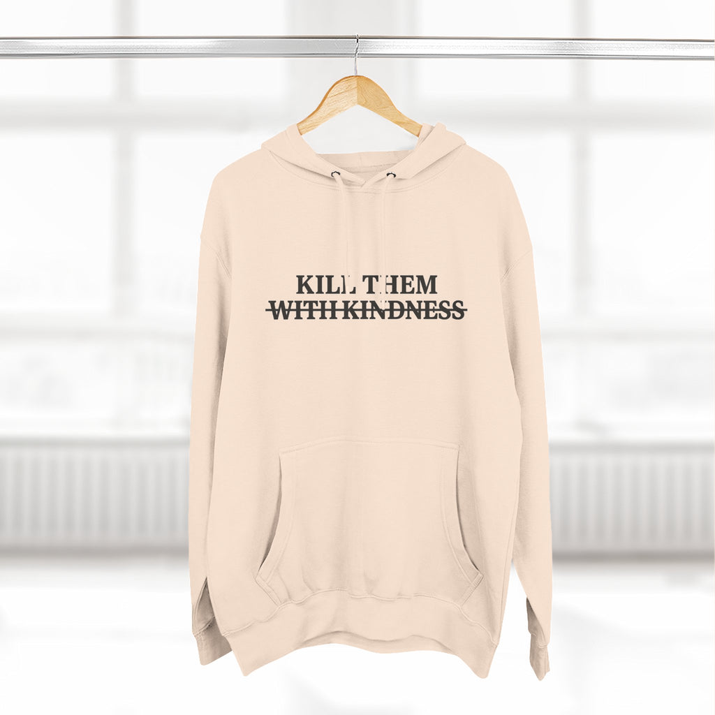 Kill Them With Kindness Fleece Hoodie — Three-Panel Cozy Pullover