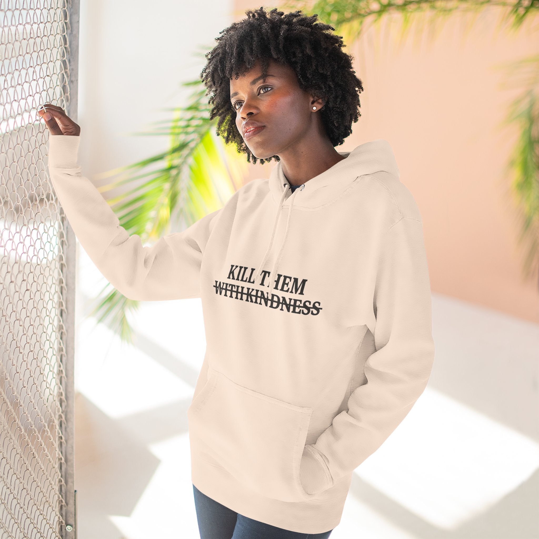 Kill Them With Kindness Fleece Hoodie — Three-Panel Cozy Pullover