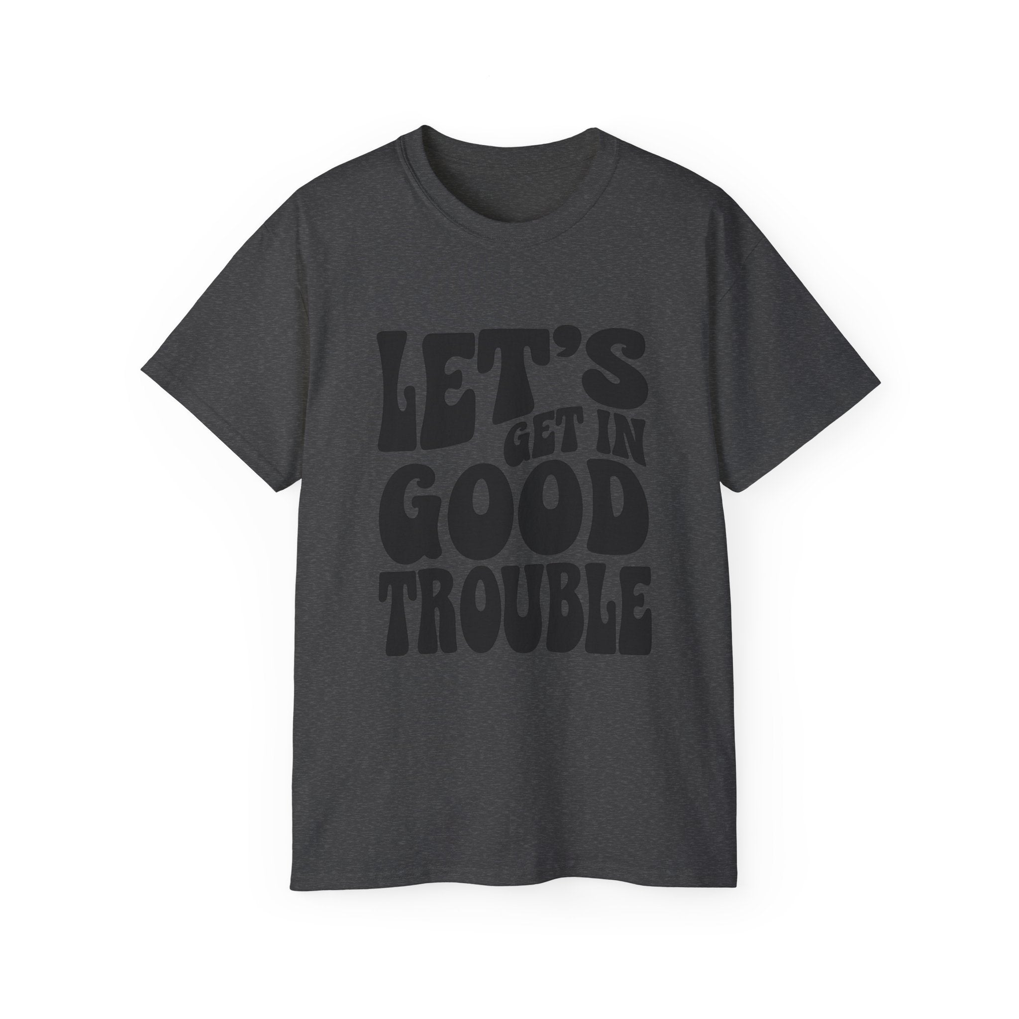 Vintage-Inspired Unisex Tee - 'Let's Get in Good Trouble' T-Shirt, Fun Gift for Activists, Casual Wear, Birthday, Everyday, Statement Shirt