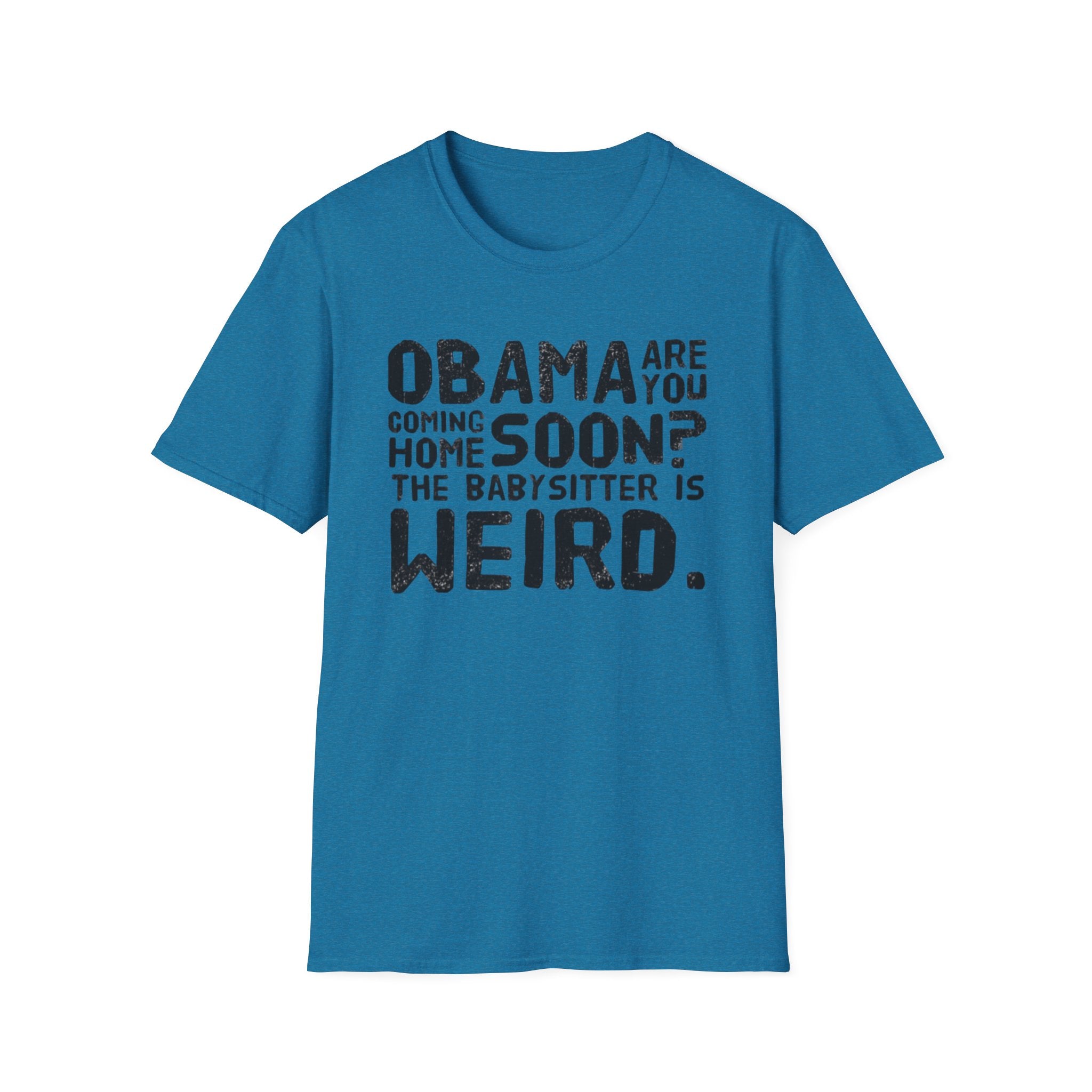 Obama are you coming home? Funny Political T-Shirt, Unisex Softstyle Tee, Humorous Gift. Quirky Apparel, Casual Wear