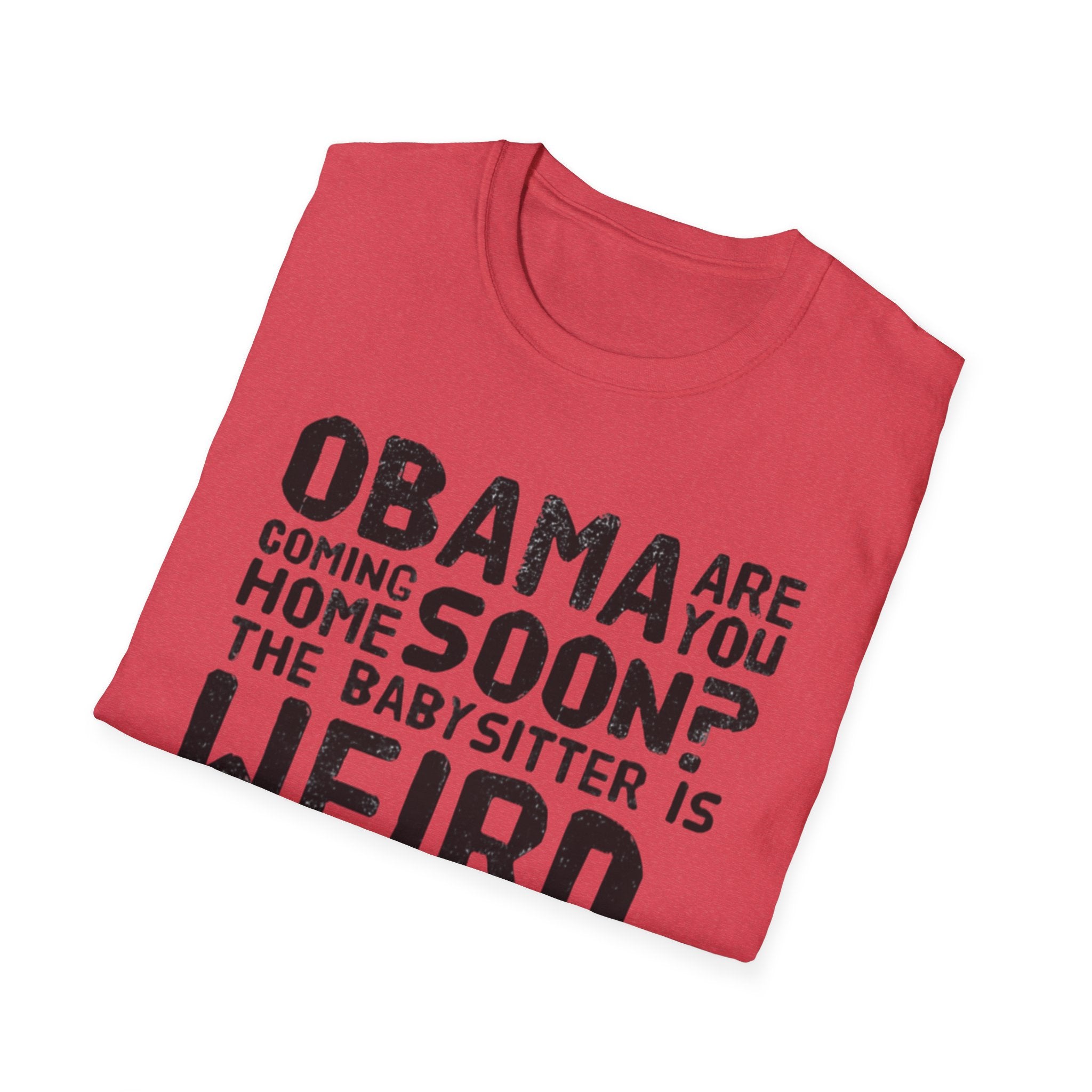Obama are you coming home? Funny Political T-Shirt, Unisex Softstyle Tee, Humorous Gift. Quirky Apparel, Casual Wear