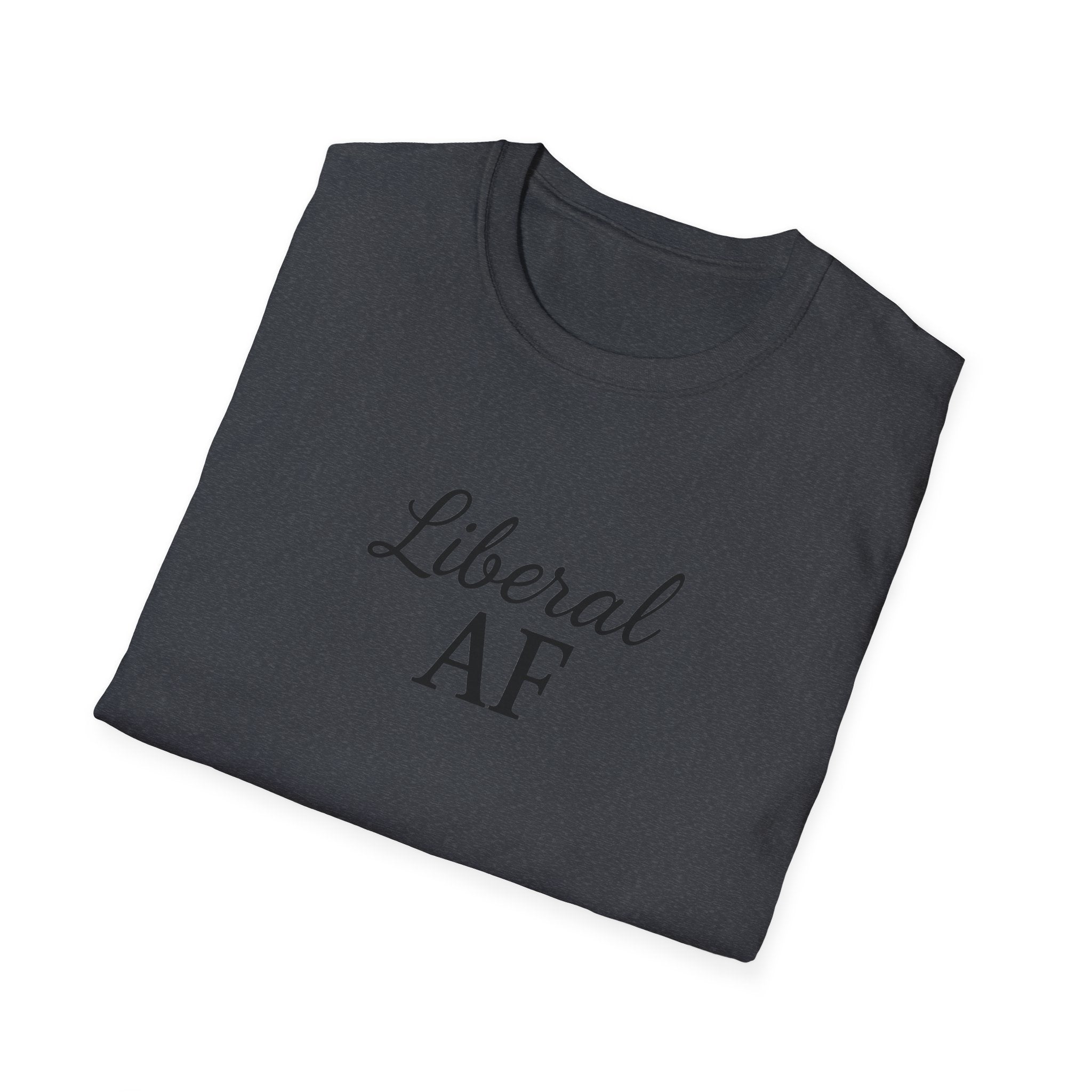 Liberal AF Tee, Anti Trump Shirt, Activism Top, Protest Clothing Political Activist Unisex T-Shirt,