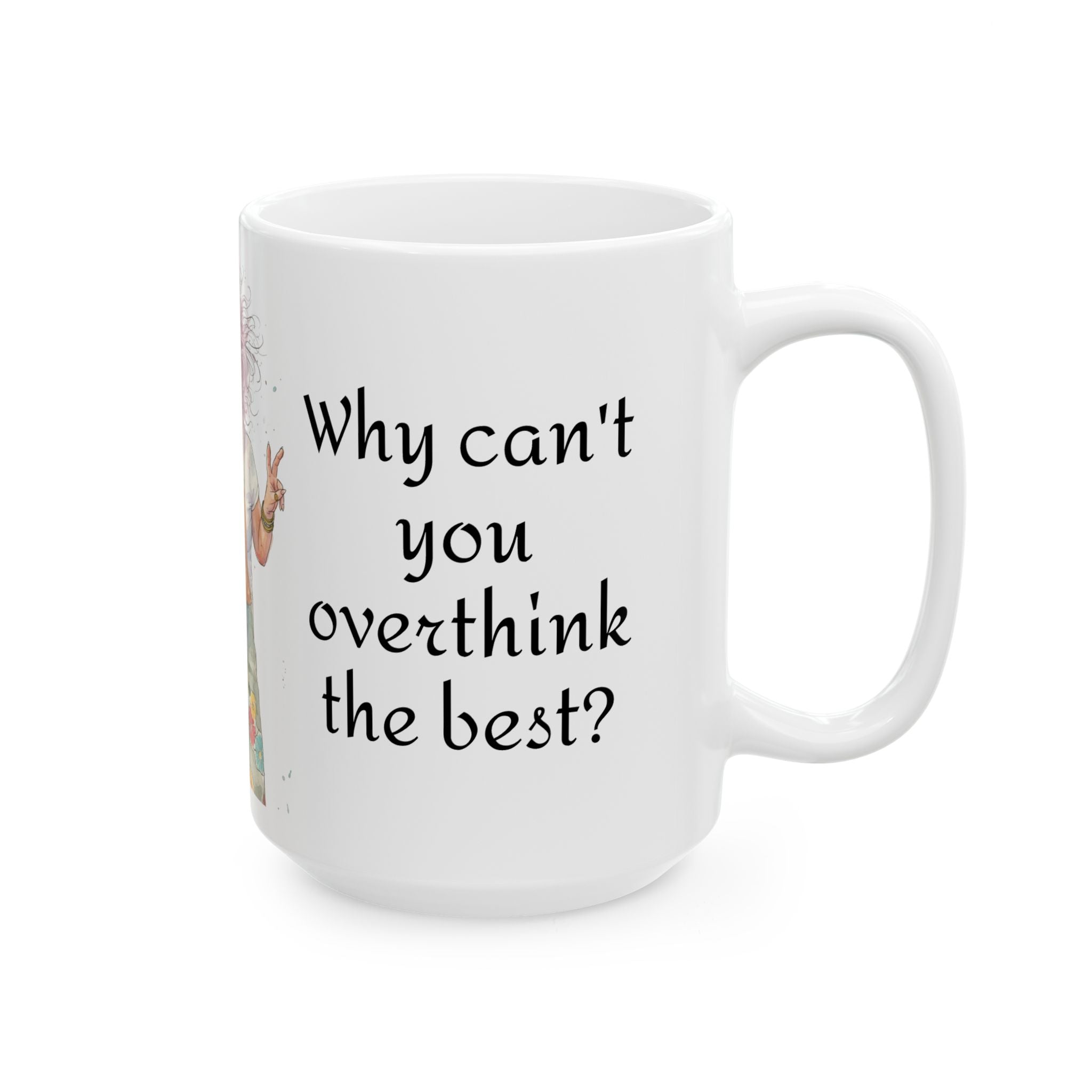 Ceramic Mug — "If You Can Overthink the Worst" Inspirational Overthinker Coffee Mug