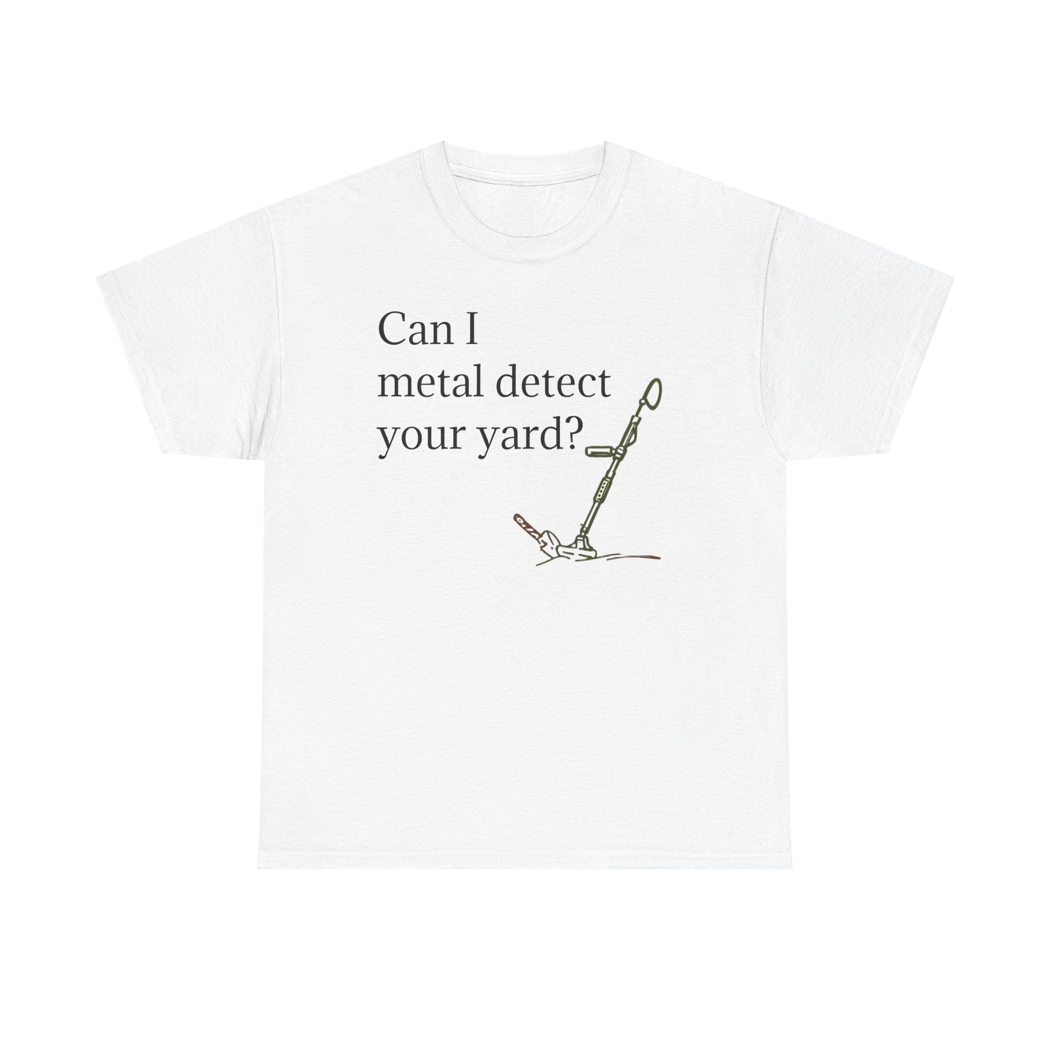 Metal Detecting Unisex Heavy Cotton Tee, Gift for Metal Detector Enthusiasts, Yard Detecting Shirt, Outdoor Hobby Apparel, Vintage Metal