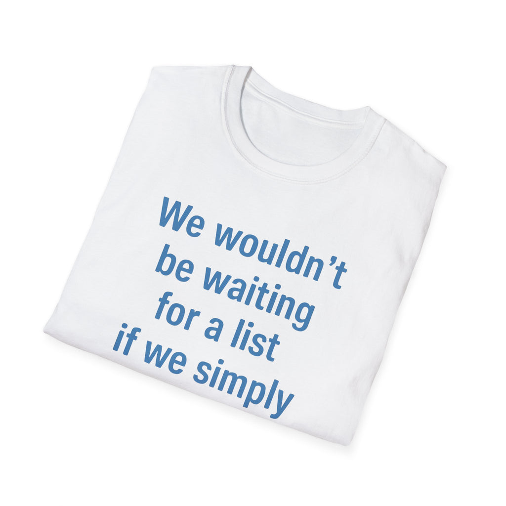 We wouldnt need a list if we believed women. Social Justice Feminist Unisex T-Shirt, Women's Rights Epstein Files Tee, Anti-Trump