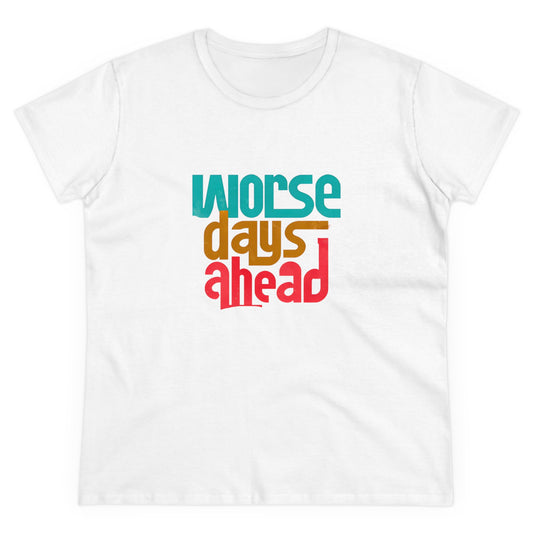 Worse Days Ahead Graphic Tee, Funny T-Shirt, Sarcastic Women's Shirt, Casual Cotton Tee, Introvert Gift, Minimalist Top