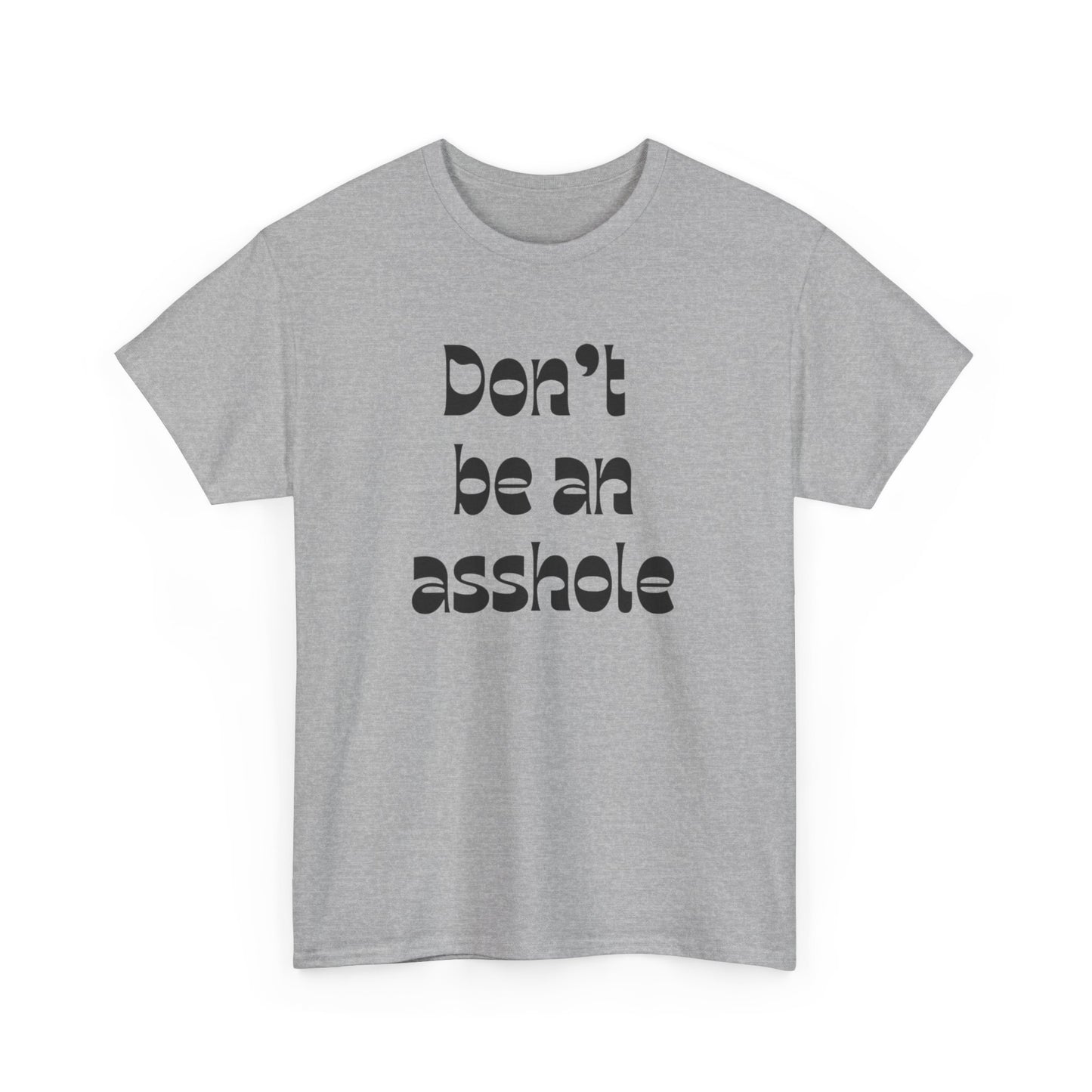 Don’t be an asshole Unisex Heavy Cotton Tee