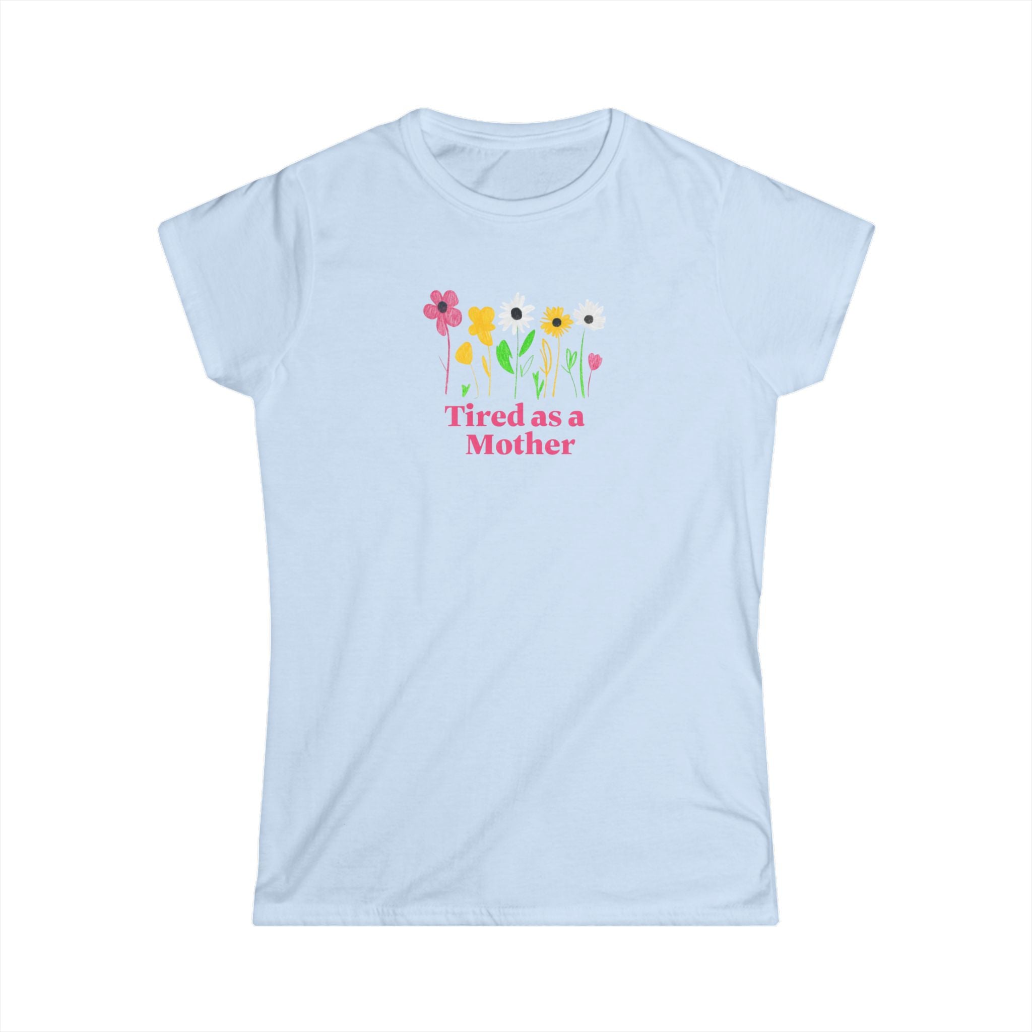 Tired as a Mother Tee, Funny Mothers Day Gift, Mom Life Shirt, Cute Flower Graphic Tee, Comfortable Casual Wear