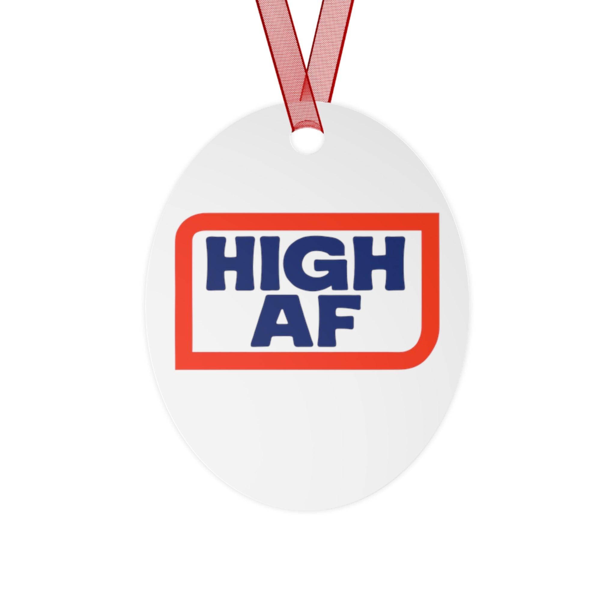 Funny High AF Metal Ornament - Perfect for Holiday Cheer High Vibes