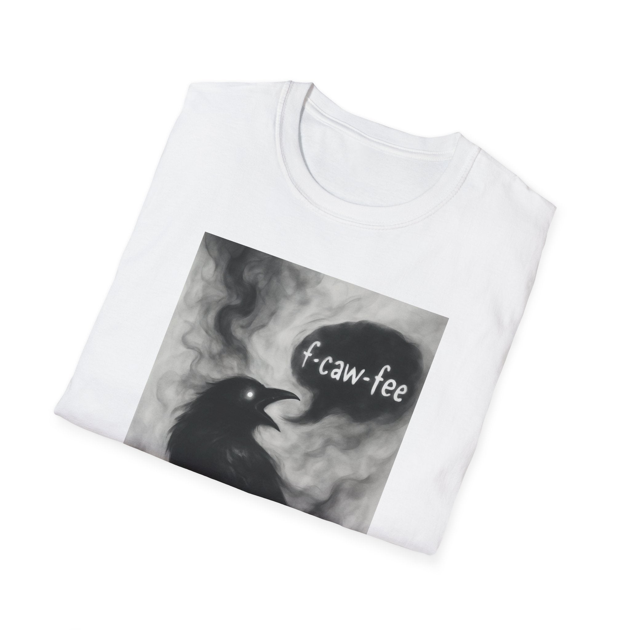 F caw fee! Funny Crow T-Shirt, Sarcasm Political Humor Radical Gift, Unisex Tee, Graphic Tee, Funny Coffee Shirt, Rebel Apparel