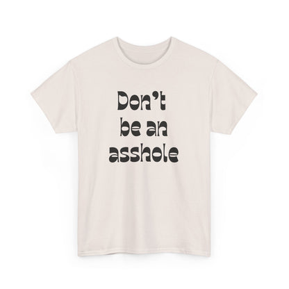 Don’t be an asshole Unisex Heavy Cotton Tee