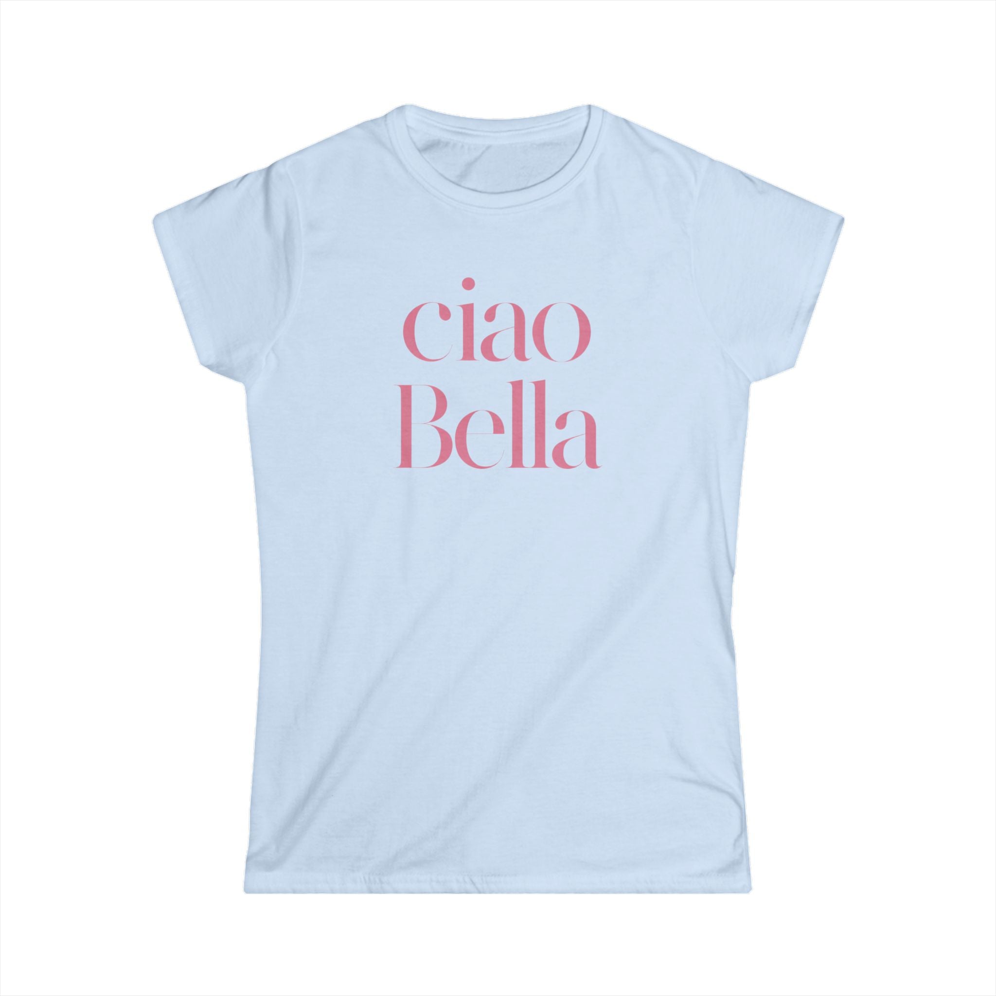 Ciao Bella Tee -hello! Fun Italian ladies fit goodbye! Beautiful girl Women's Shirt, Casual T-Shirt, Gift for Her, Stylish Tee, Cute Tops