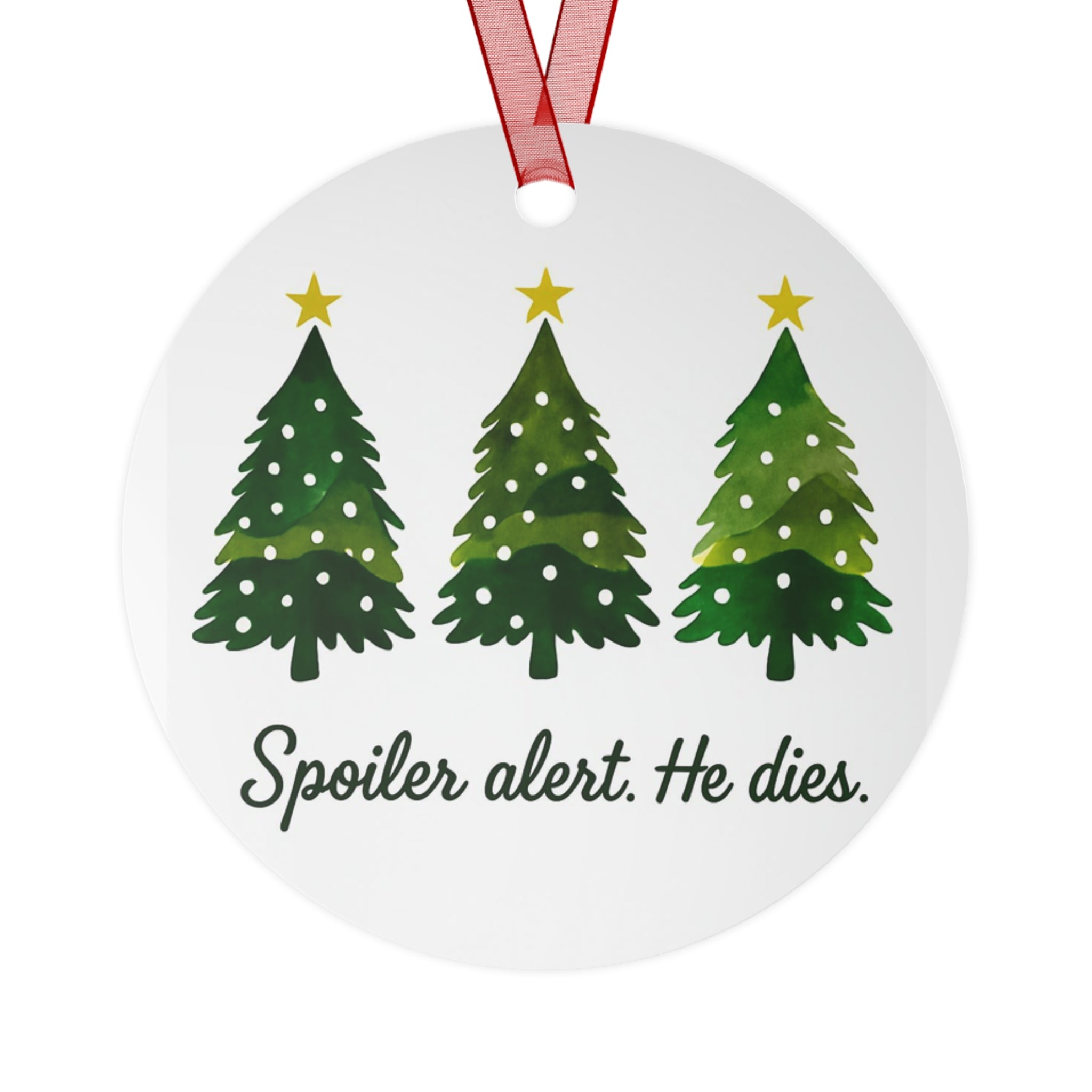 Christmas Spoiler Alert He Dies. Metal Ornament Christmas Christian and atheists gift