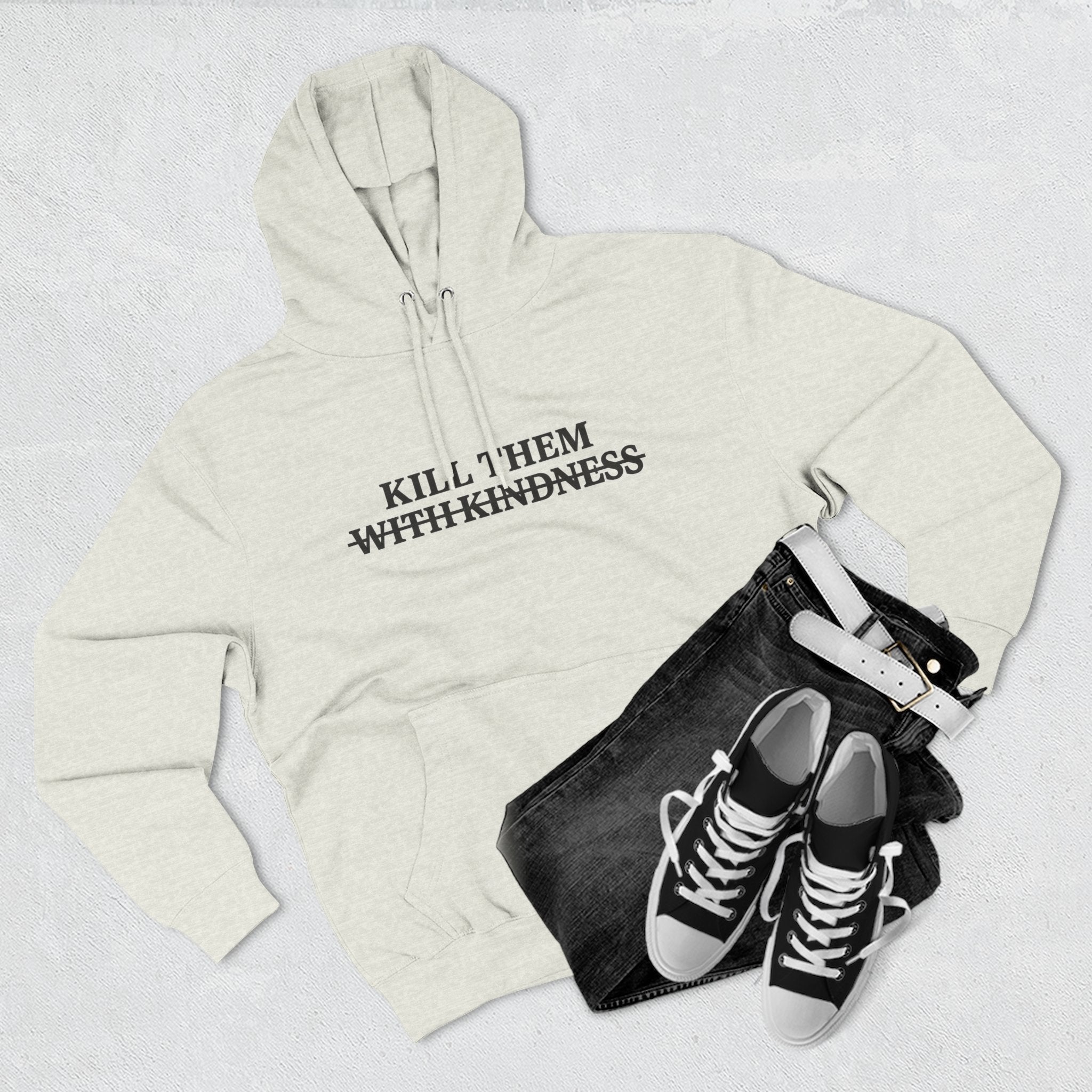 Kill Them With Kindness Fleece Hoodie — Three-Panel Cozy Pullover