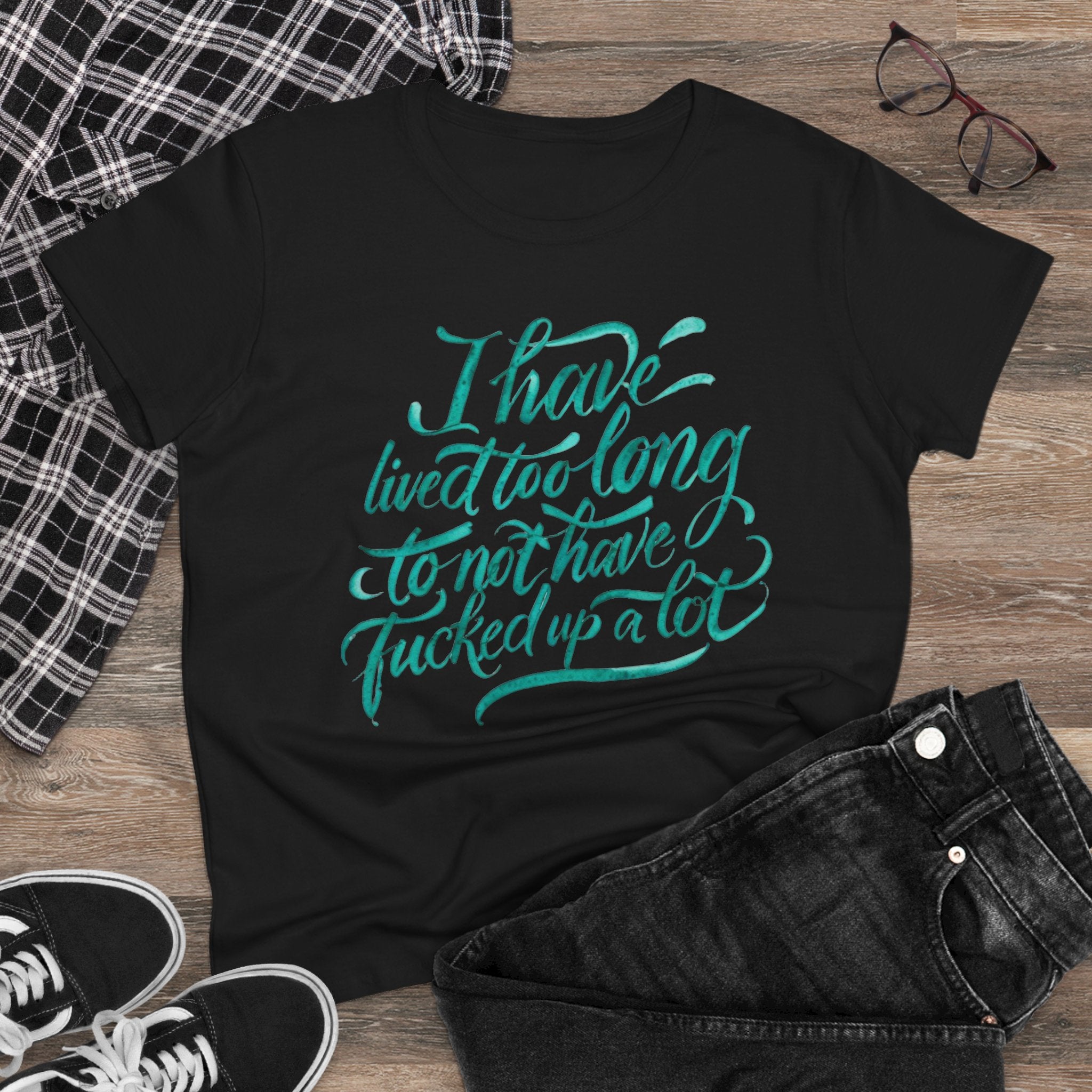 I have lived too long Tee for Women, Casual Cotton T-Shirt for Everyday Wear, Unique Gift for Friends, Self-Care T-Shirt f up