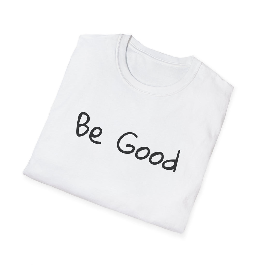 Be Good Minimalist Inspirational T-Shirt — Renee Good Political Tee