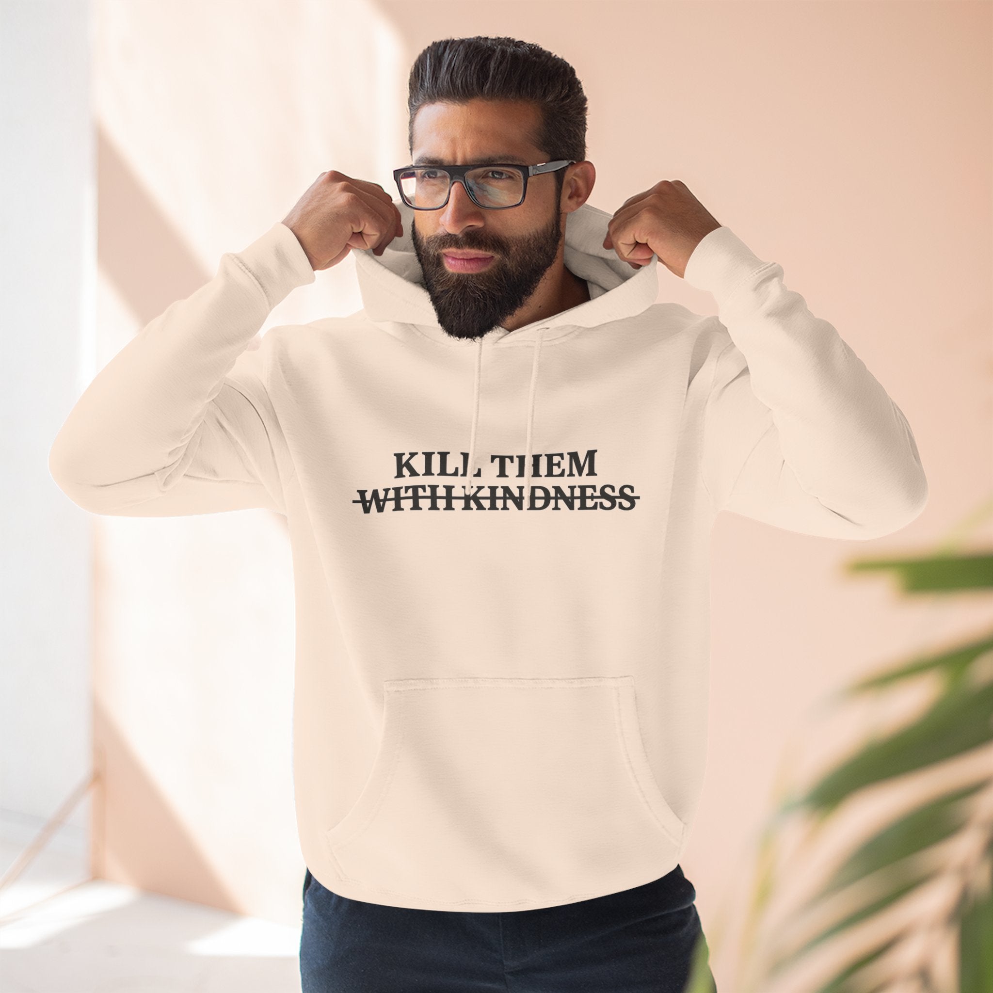 Kill Them With Kindness Fleece Hoodie — Three-Panel Cozy Pullover