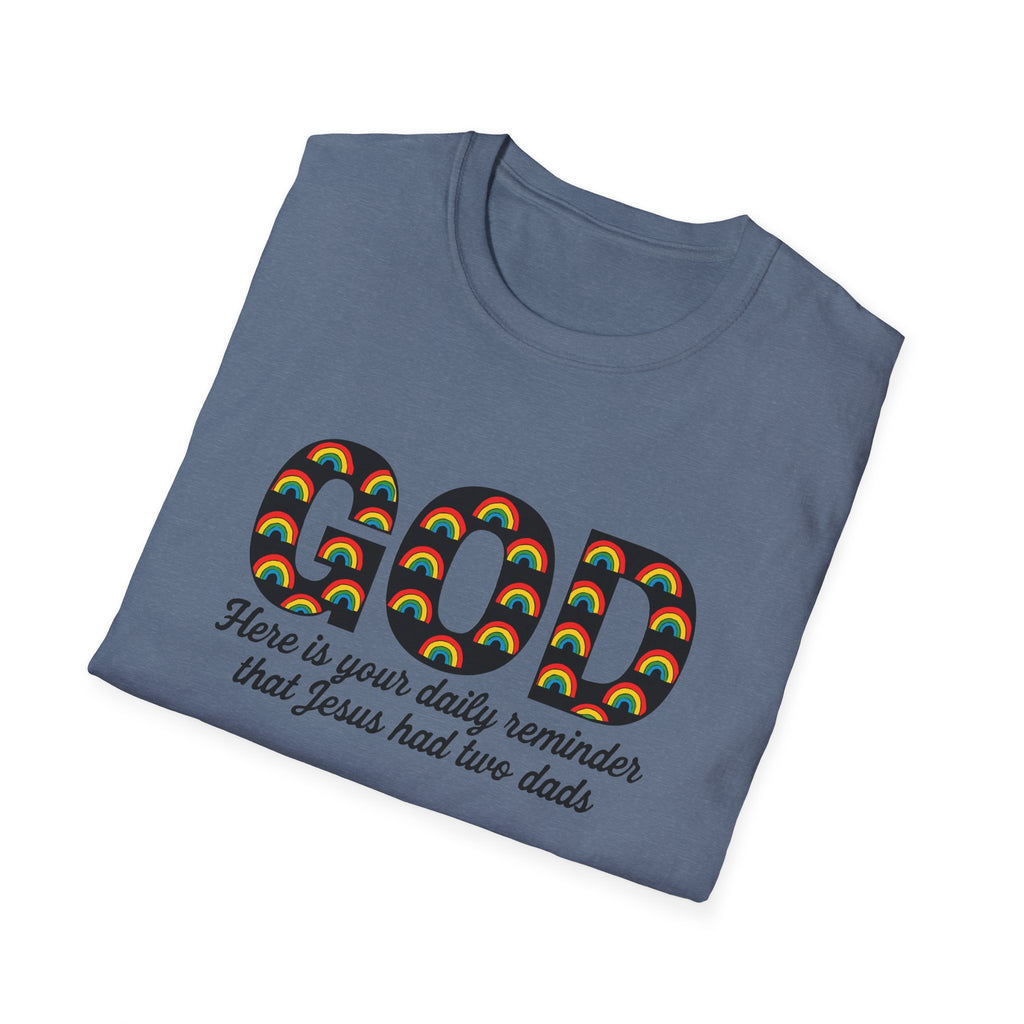 Rainbow God Had Two Dads LGBTQ Unisex Softstyle T-Shirt, Pride Tee, Social Justice Shirt, Anti Trump Top, LGBTQ Equality Clothing