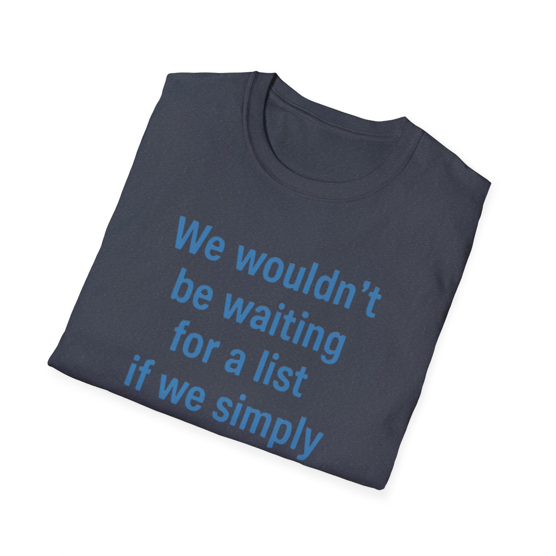 We wouldnt need a list if we believed women. Social Justice Feminist Unisex T-Shirt, Women's Rights Epstein Files Tee, Anti-Trump