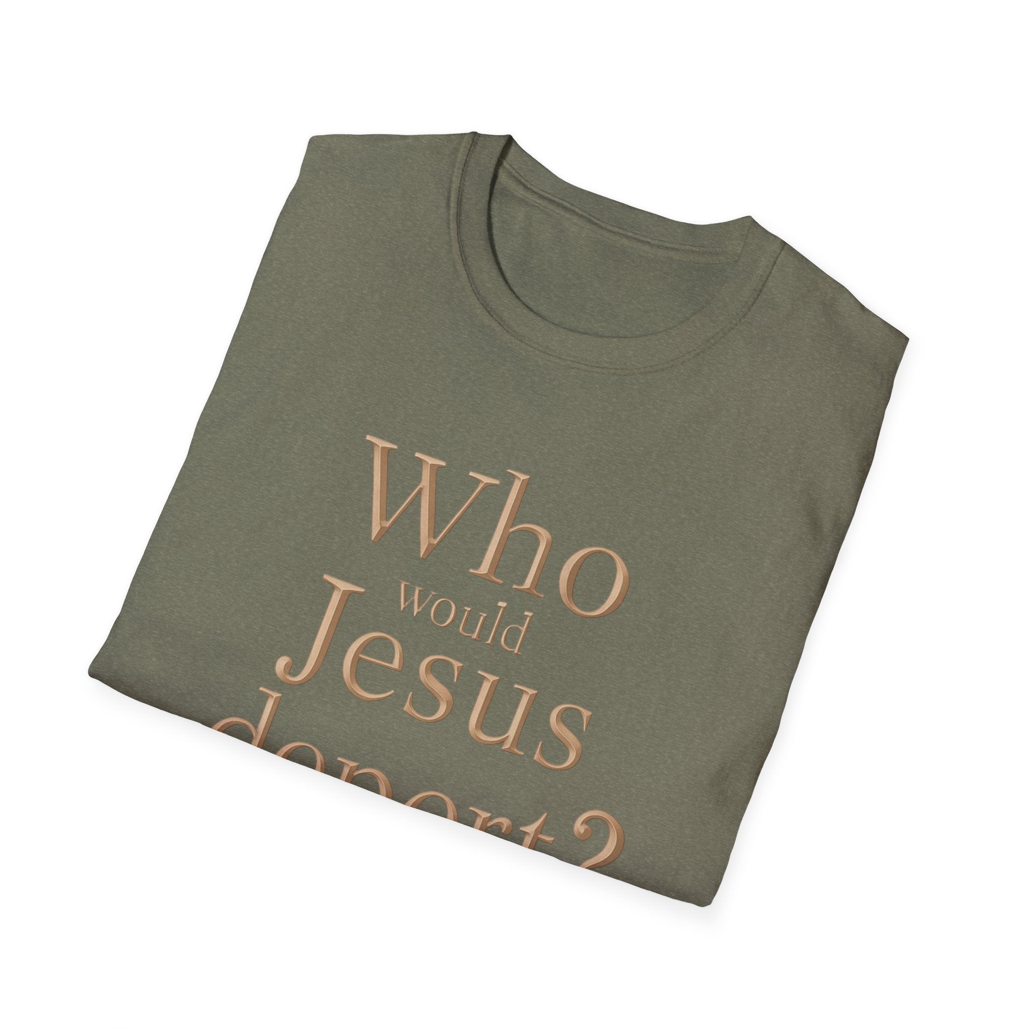 T-Shirt — "Who Would Jesus Deport?" Christian Social Justice Tee