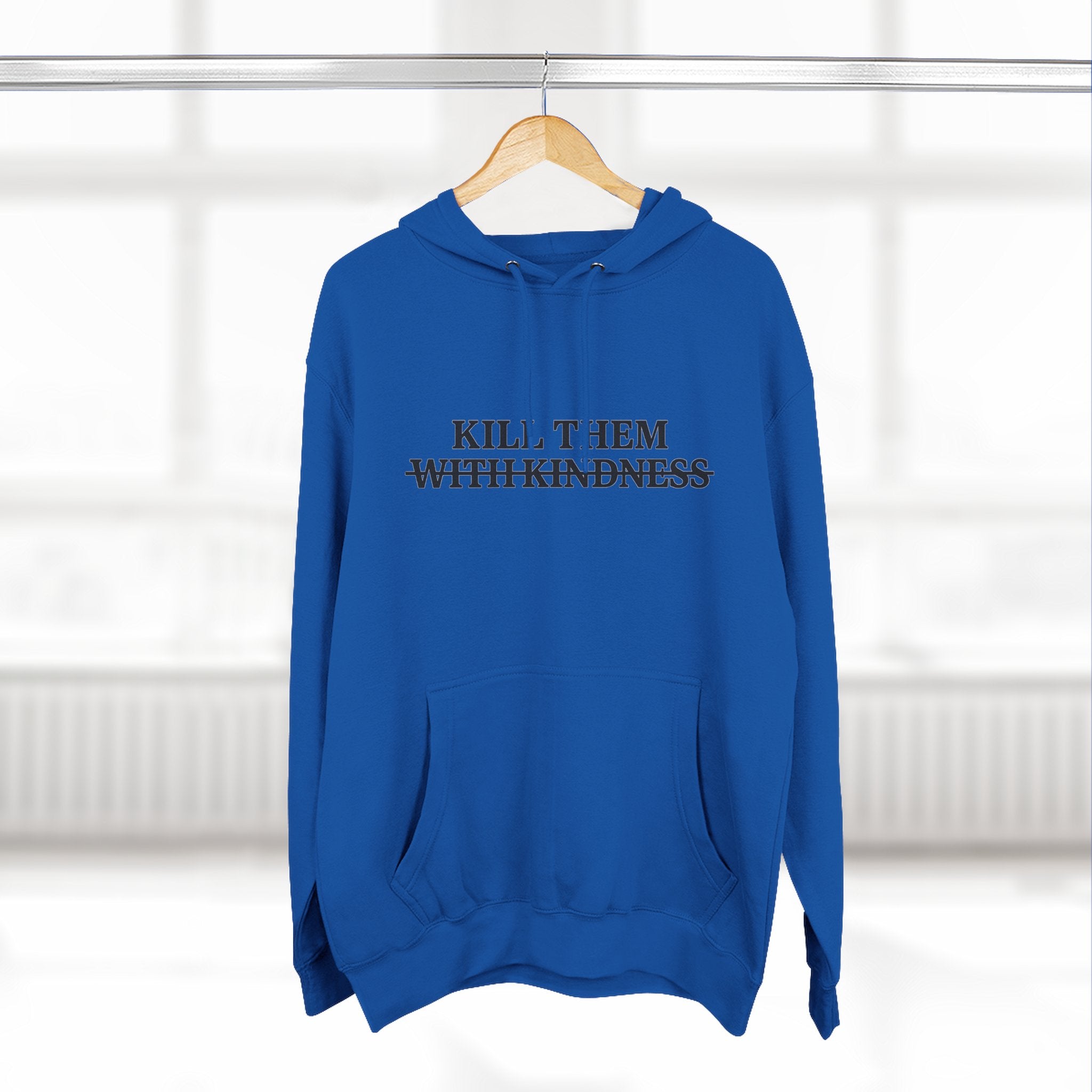 Kill Them With Kindness Fleece Hoodie — Three-Panel Cozy Pullover