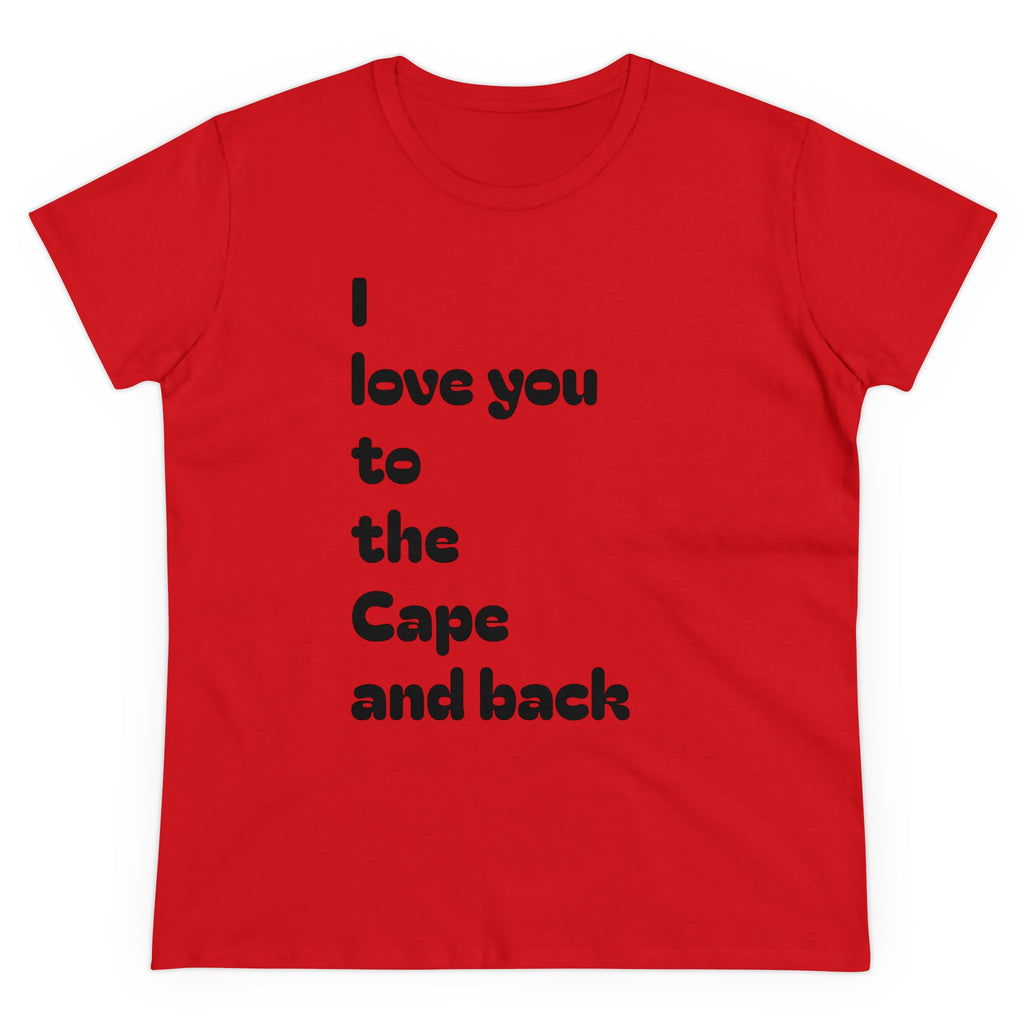 T-shirt, I love you to the Cape and back, Women's Cotton Tee, Gift for Her, Cape Cod, Beach Lover Shirt, Summer Vacation Top, Nautical Tee,