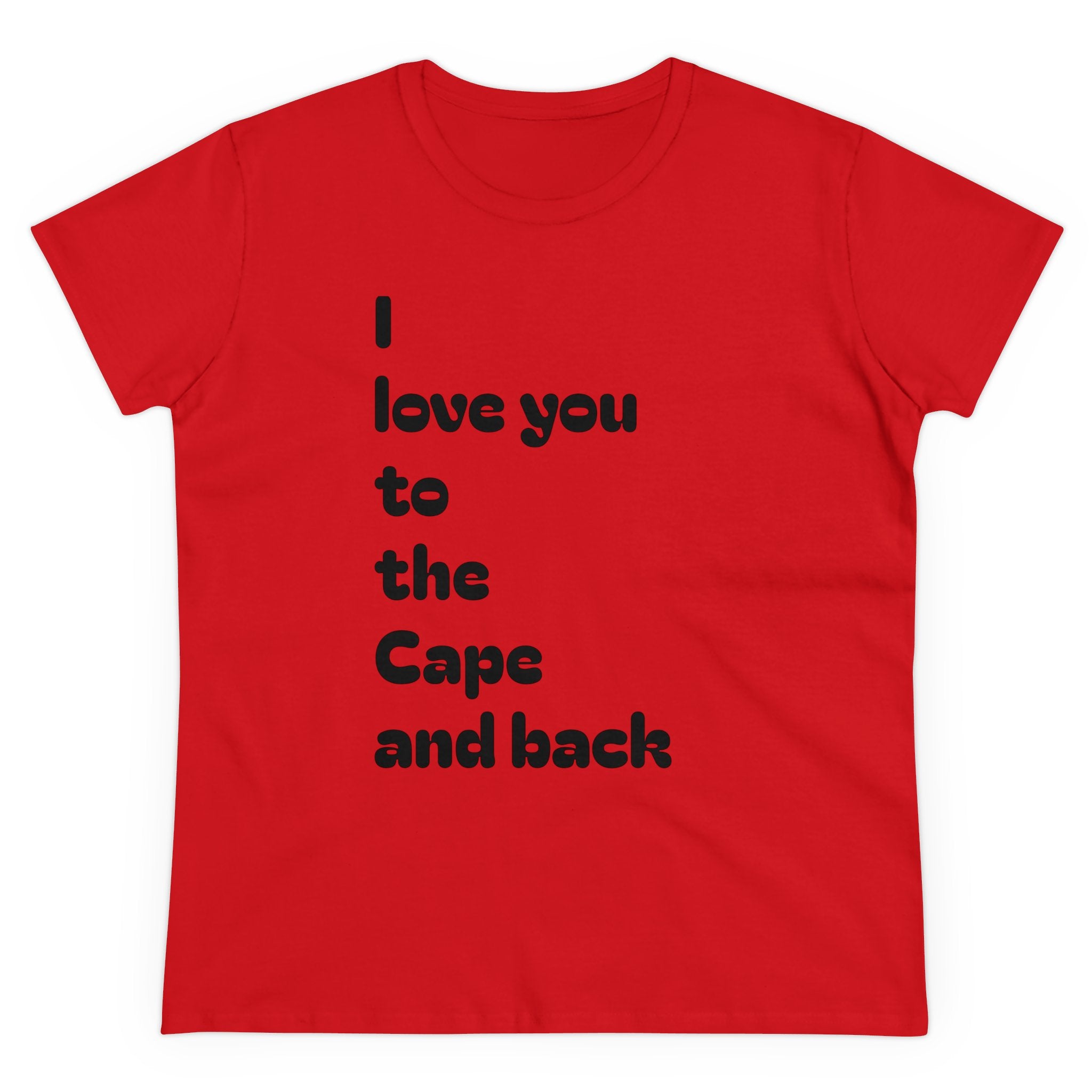 T-shirt, I love you to the Cape and back, Women's Cotton Tee, Gift for Her, Cape Cod, Beach Lover Shirt, Summer Vacation Top, Nautical Tee,