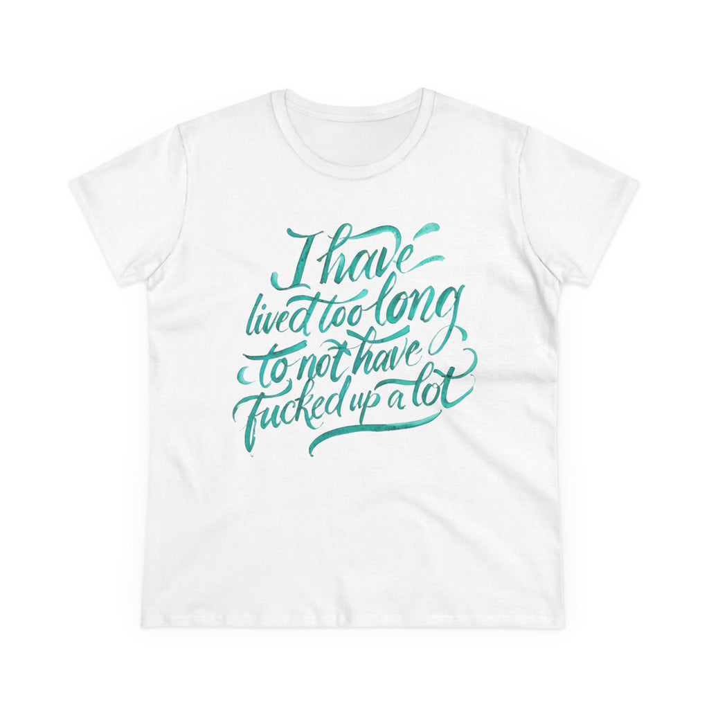I have lived too long Tee for Women, Casual Cotton T-Shirt for Everyday Wear, Unique Gift for Friends, Self-Care T-Shirt f up