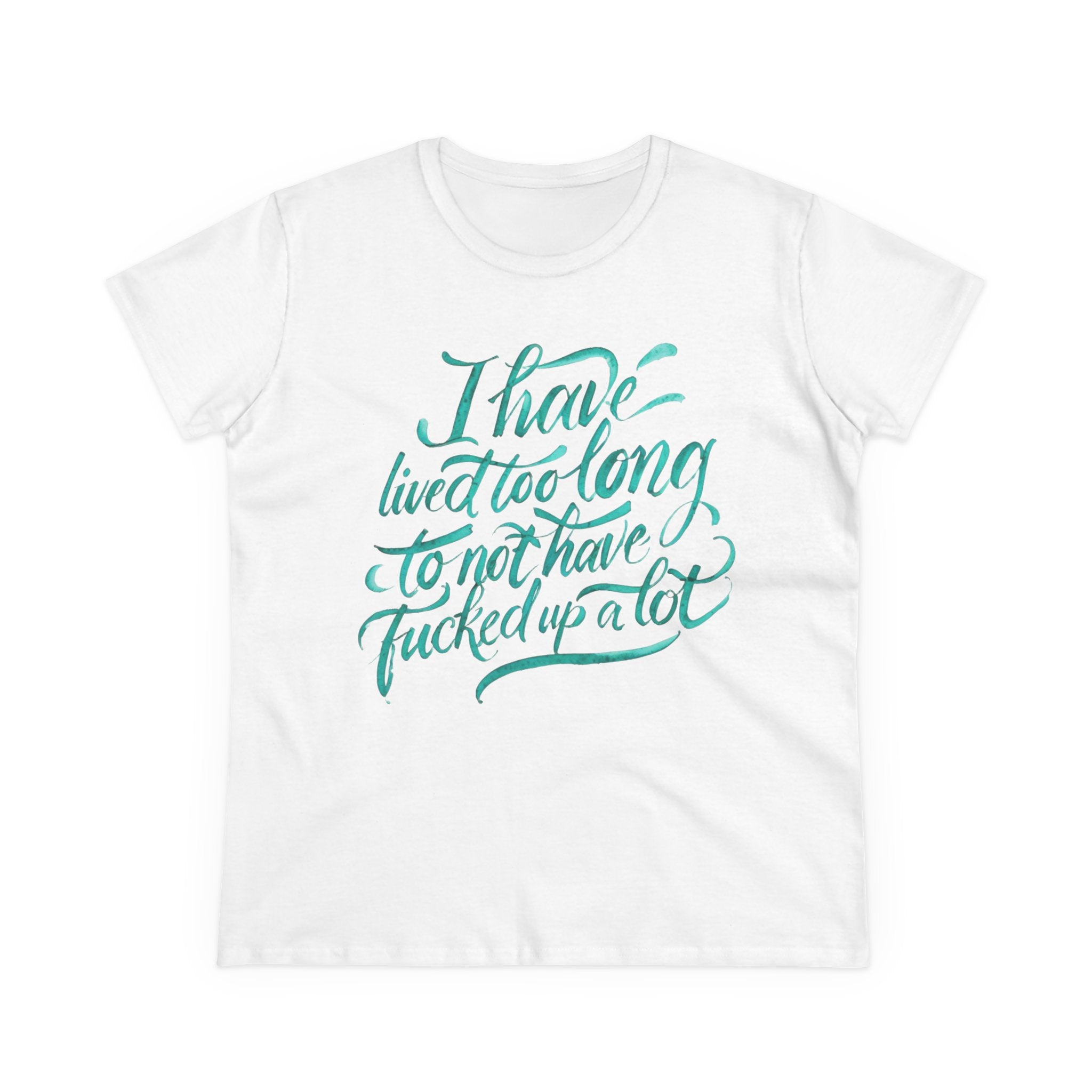I have lived too long Tee for Women, Casual Cotton T-Shirt for Everyday Wear, Unique Gift for Friends, Self-Care T-Shirt f up