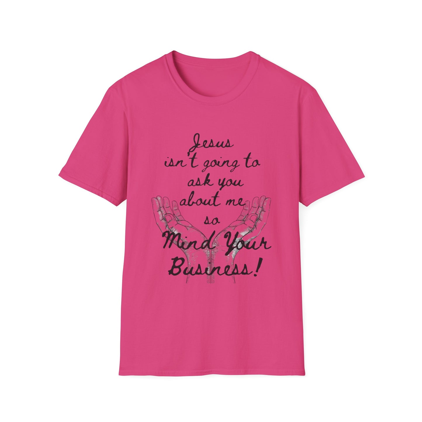 Unisex T-Shirt - Jesus Isn't Going to Ask You About Me Design