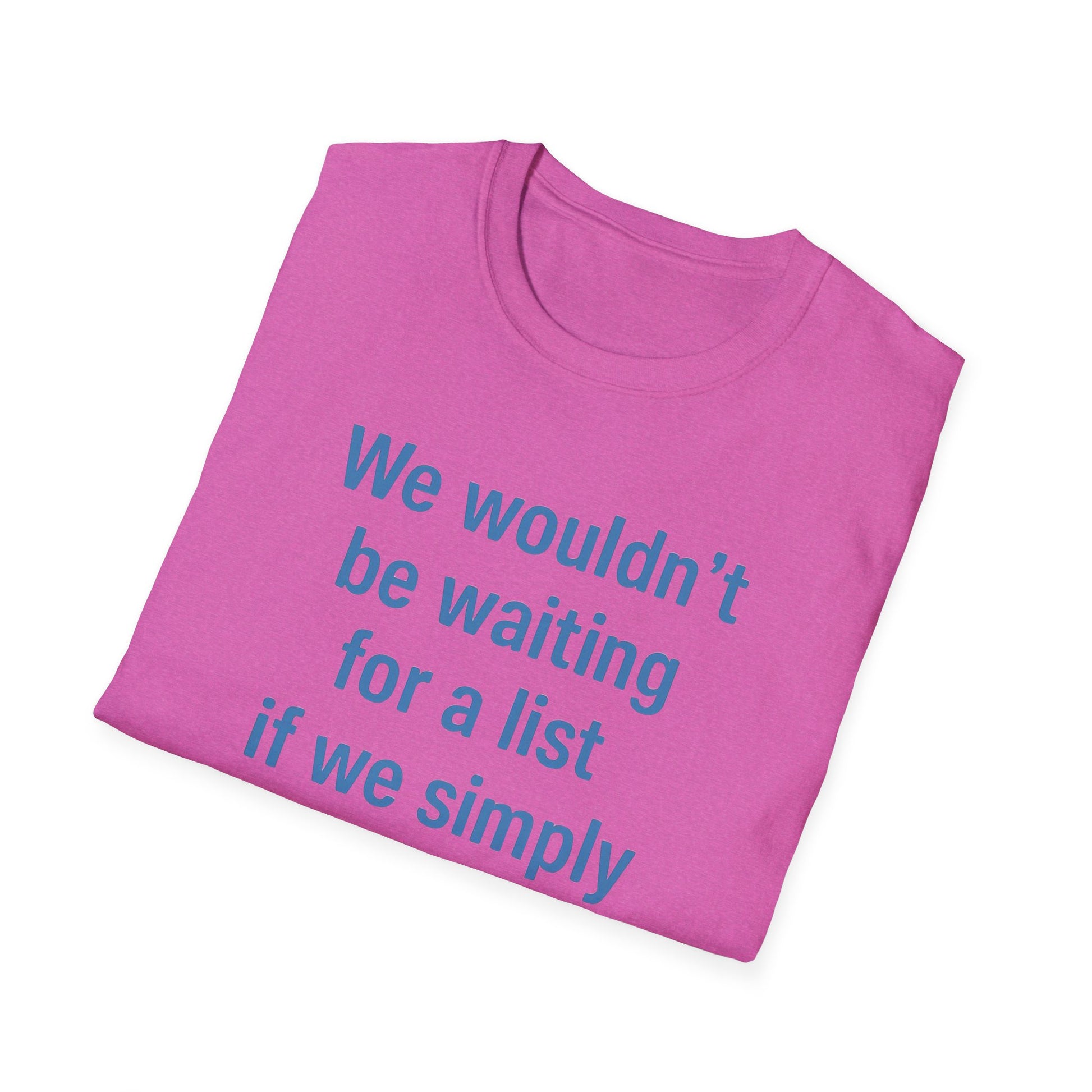 We wouldnt need a list if we believed women. Social Justice Feminist Unisex T-Shirt, Women's Rights Epstein Files Tee, Anti-Trump