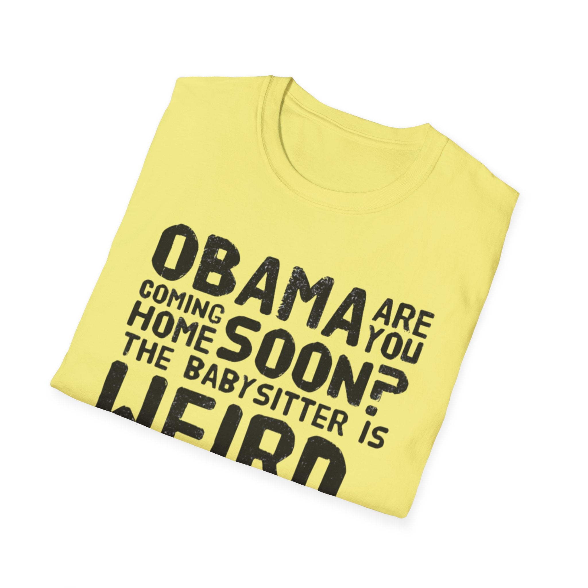 Obama are you coming home? Funny Political T-Shirt, Unisex Softstyle Tee, Humorous Gift. Quirky Apparel, Casual Wear