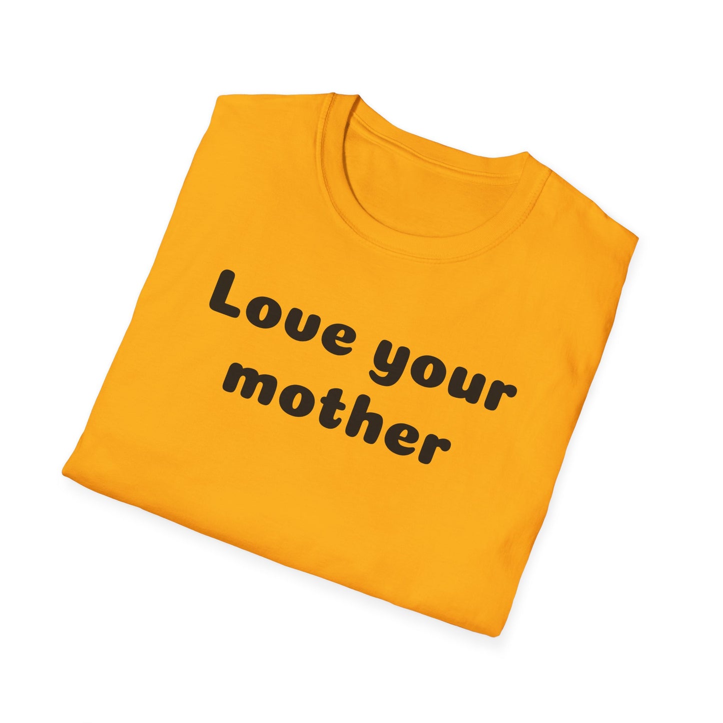 Love your mother Unisex Softstyle T-Shirt