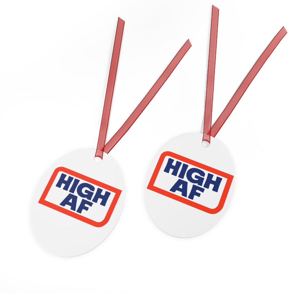 Funny High AF Metal Ornament - Perfect for Holiday Cheer High Vibes