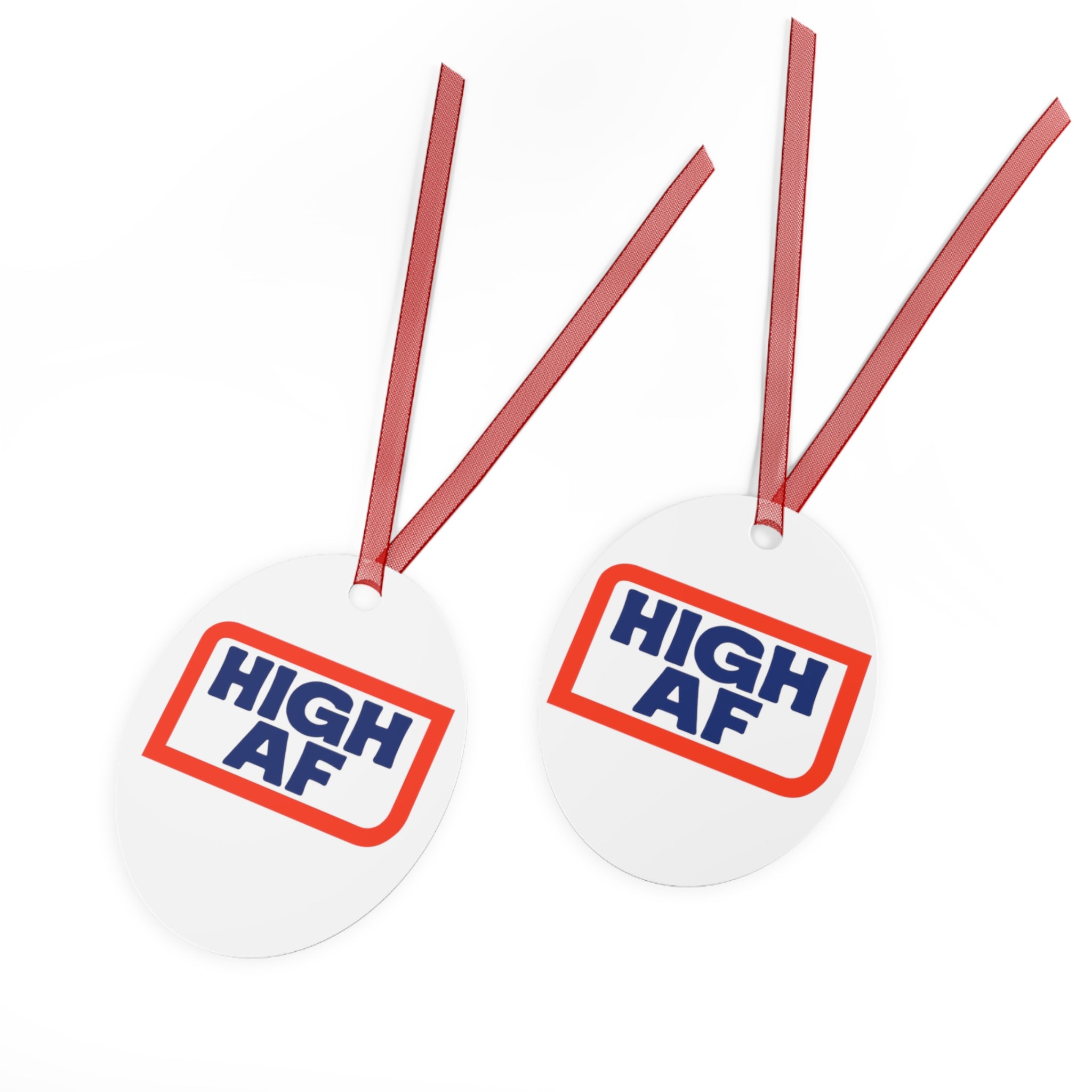 Funny High AF Metal Ornament - Perfect for Holiday Cheer High Vibes