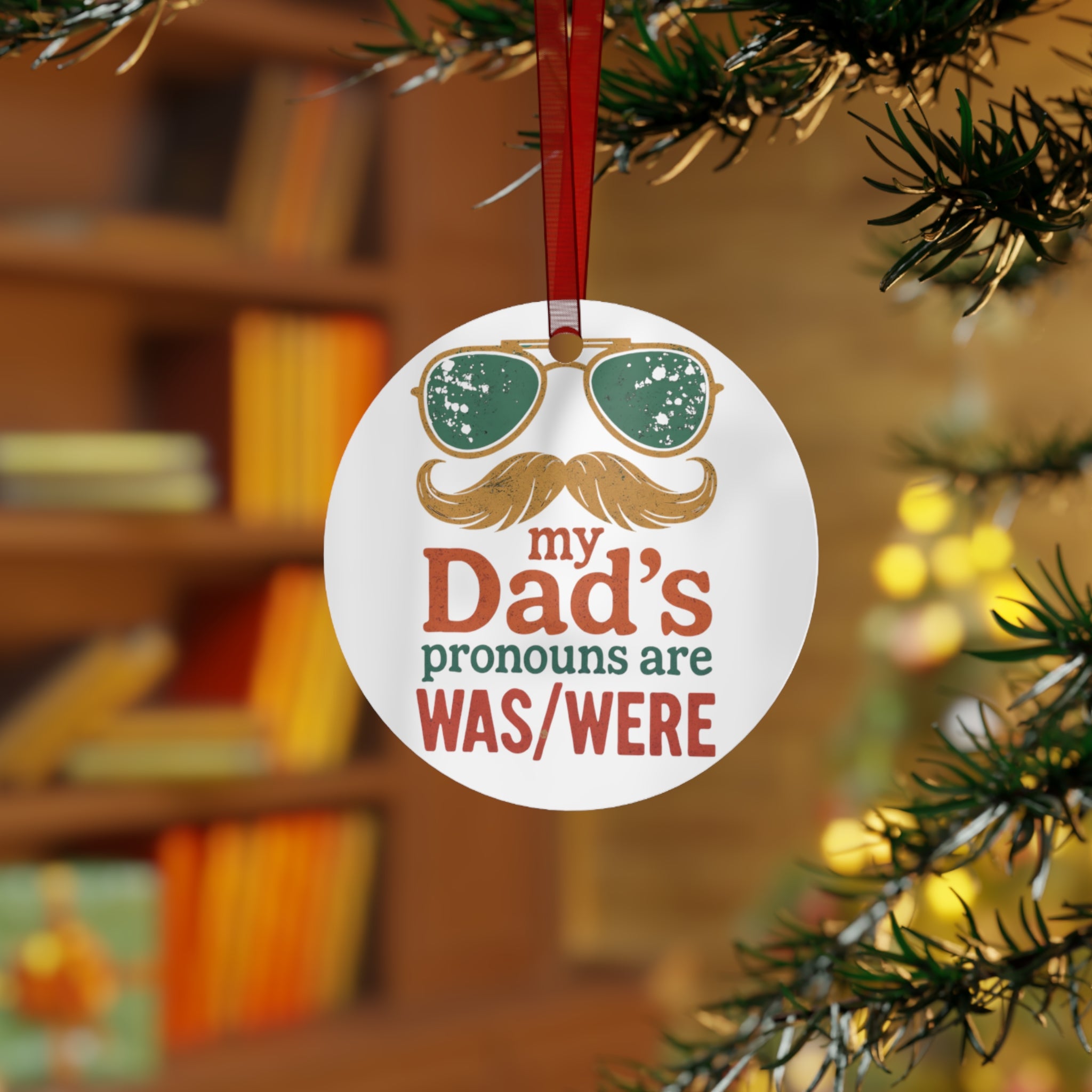 Metal Ornament -My Dad's Pronouns Are was/were Ornament - Fun Holiday Decoration