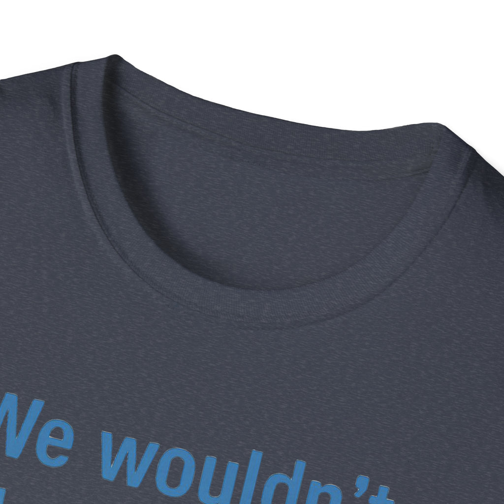 We wouldnt need a list if we believed women. Social Justice Feminist Unisex T-Shirt, Women's Rights Epstein Files Tee, Anti-Trump