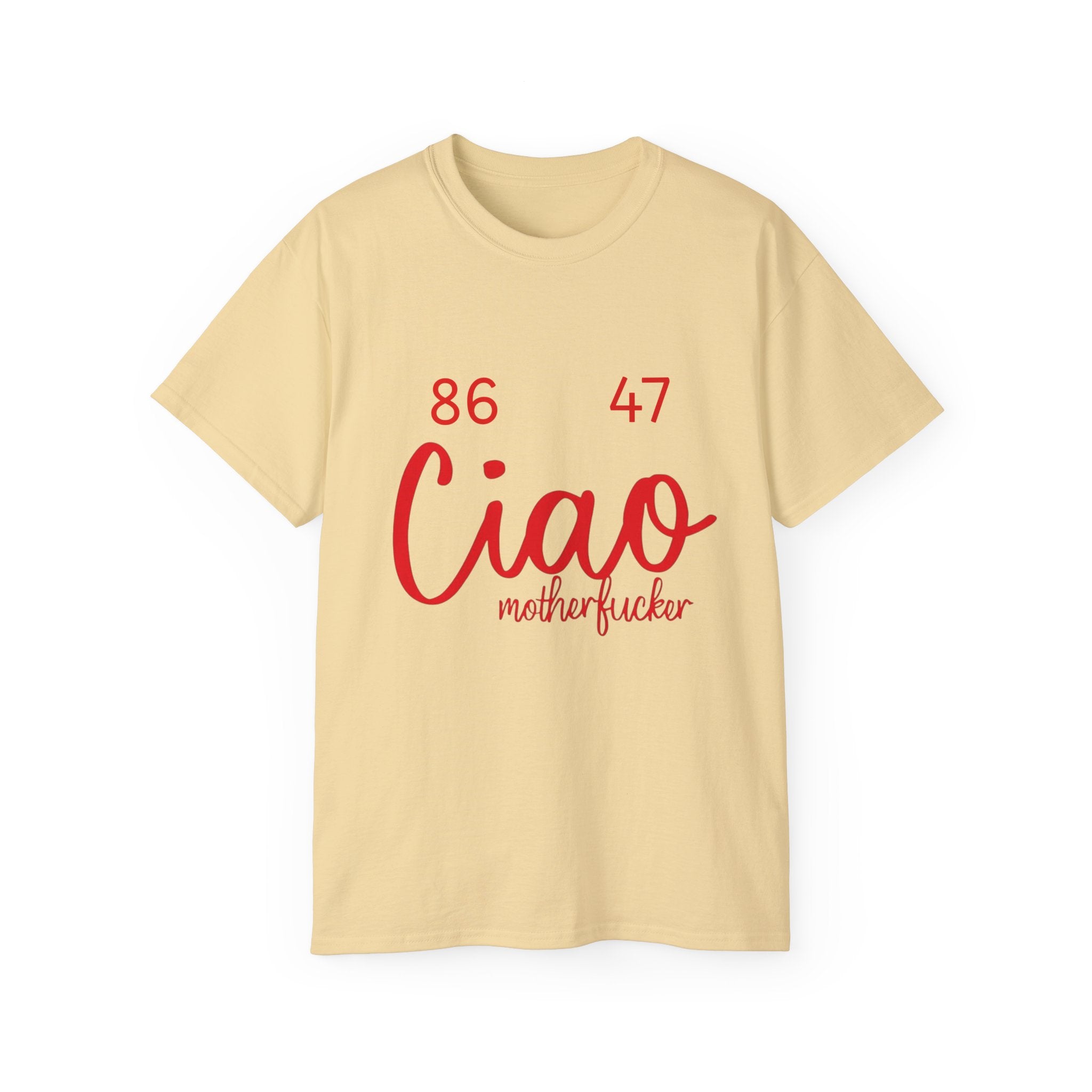 Ciao MotherF Unisex Tee, Graphic Birthday Shirt for Friends, Chill Vibes Apparel, anti-Trump, Casual Shirt